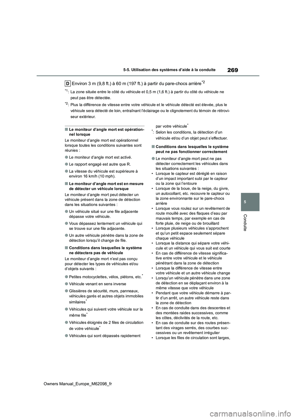 TOYOTA MIRAI 2021  Manuel du propriétaire (in French) 269
5
Owners Manual_Europe_M62098_fr
5-5. Utilisation des systèmes d’aide à la conduite
Conduite
Environ 3 m (9,8 ft.) à 60 m (197 ft.) à partir du pare-chocs arrière*2
*1: La zone située entr