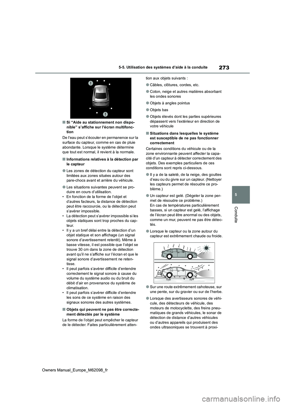 TOYOTA MIRAI 2021  Manuel du propriétaire (in French) 273
5
Owners Manual_Europe_M62098_fr
5-5. Utilisation des systèmes d’aide à la conduite
Conduite
■Si “Aide au stationnement non dispo- nible” s’affiche sur l’écran multifonc-tion 
De l