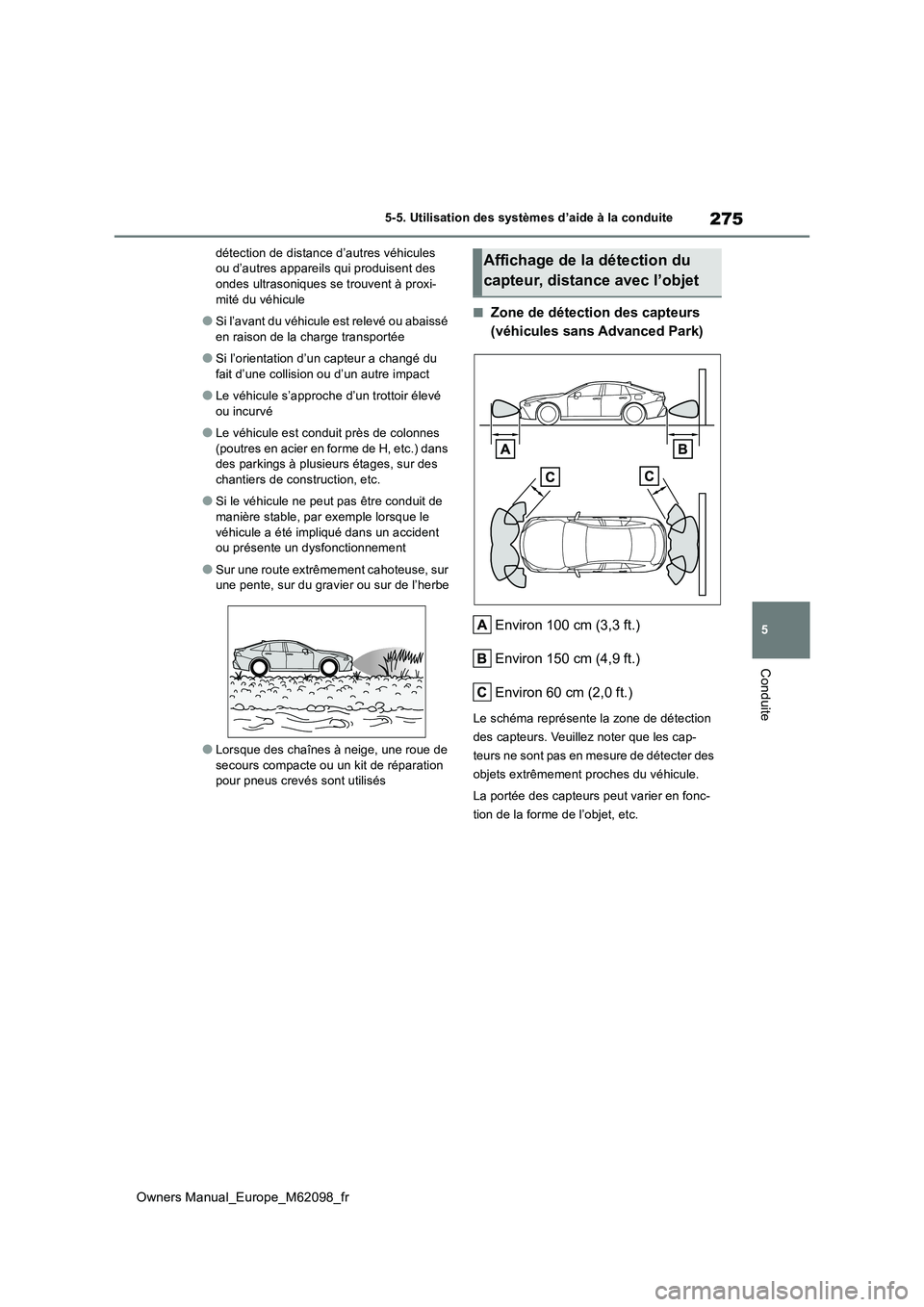 TOYOTA MIRAI 2021  Manuel du propriétaire (in French) 275
5
Owners Manual_Europe_M62098_fr
5-5. Utilisation des systèmes d’aide à la conduite
Conduite
détection de distance d’autres véhicules  ou d’autres appareils qui produisent des ondes ultr