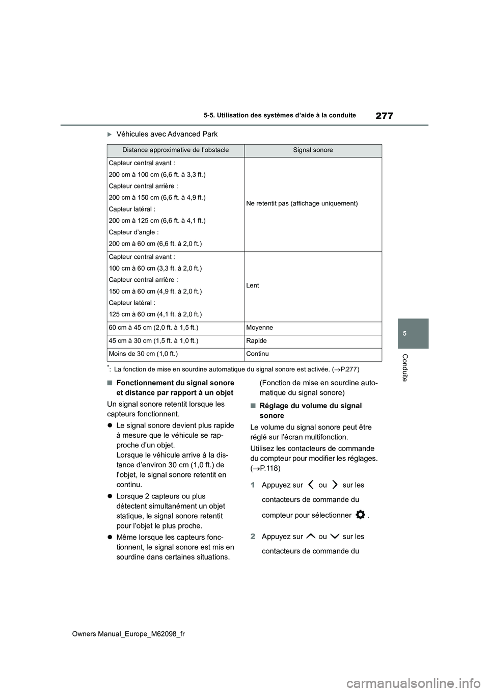 TOYOTA MIRAI 2021  Manuel du propriétaire (in French) 277
5
Owners Manual_Europe_M62098_fr
5-5. Utilisation des systèmes d’aide à la conduite
Conduite
Véhicules avec Advanced Park
*: La fonction de mise en sourdine automatique du signal sonore es