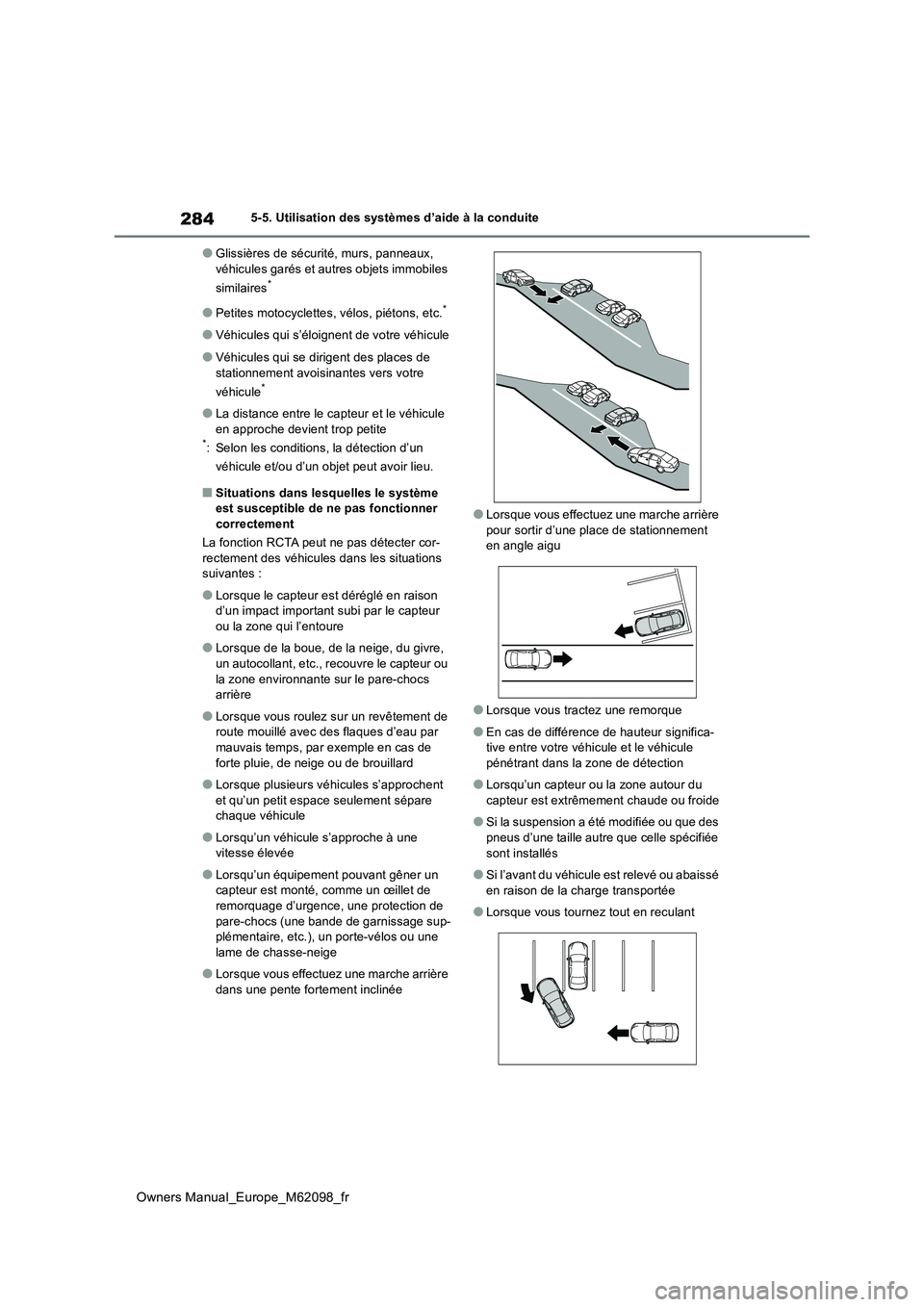 TOYOTA MIRAI 2021  Manuel du propriétaire (in French) 284
Owners Manual_Europe_M62098_fr
5-5. Utilisation des systèmes d’aide à la conduite
●Glissières de sécurité, murs, panneaux,  
véhicules garés et autres objets immobiles  
similaires*
●