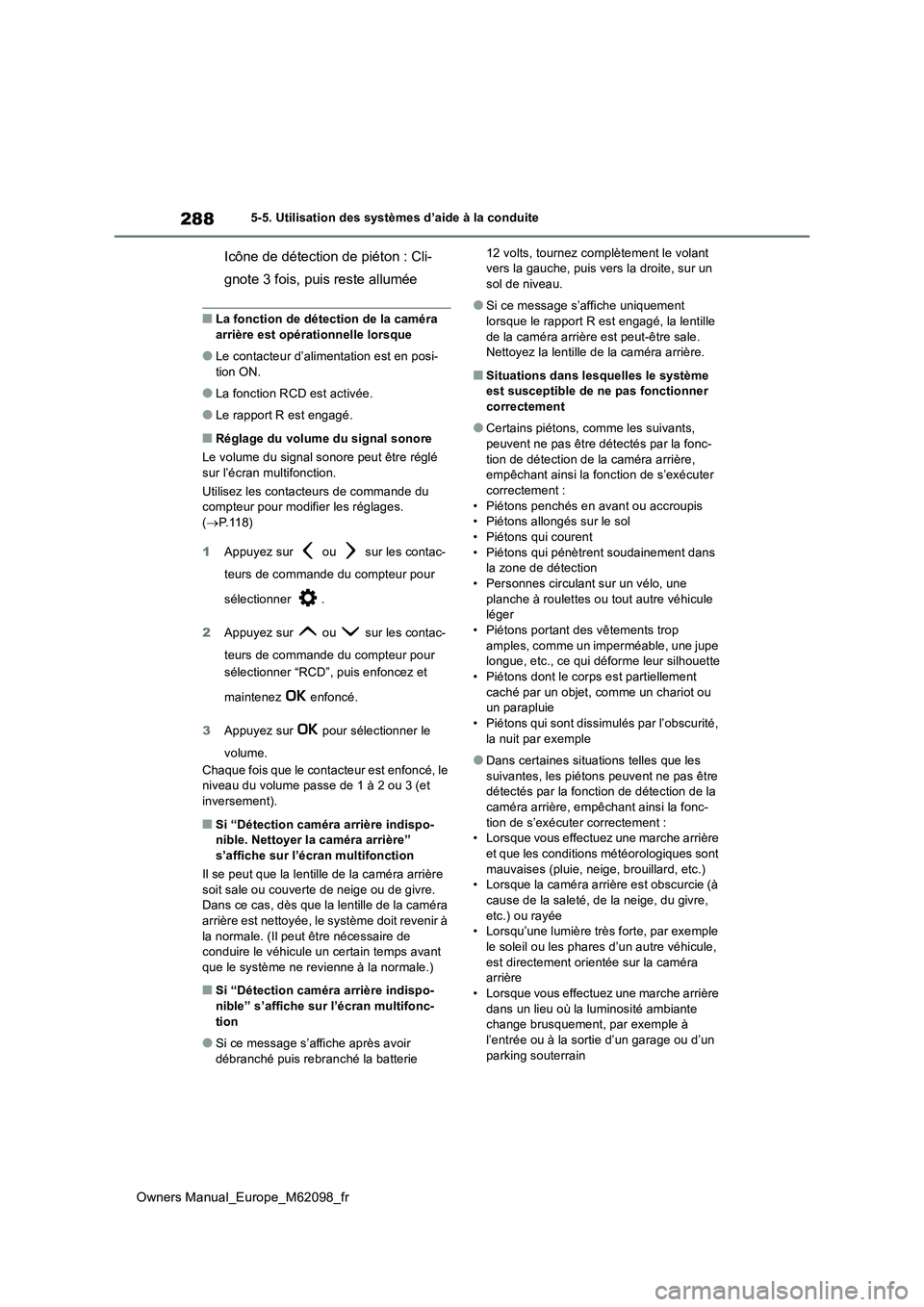 TOYOTA MIRAI 2021  Manuel du propriétaire (in French) 288
Owners Manual_Europe_M62098_fr
5-5. Utilisation des systèmes d’aide à la conduite
Icône de détection de piéton : Cli- 
gnote 3 fois, puis reste allumée
■La fonction de détection de la c