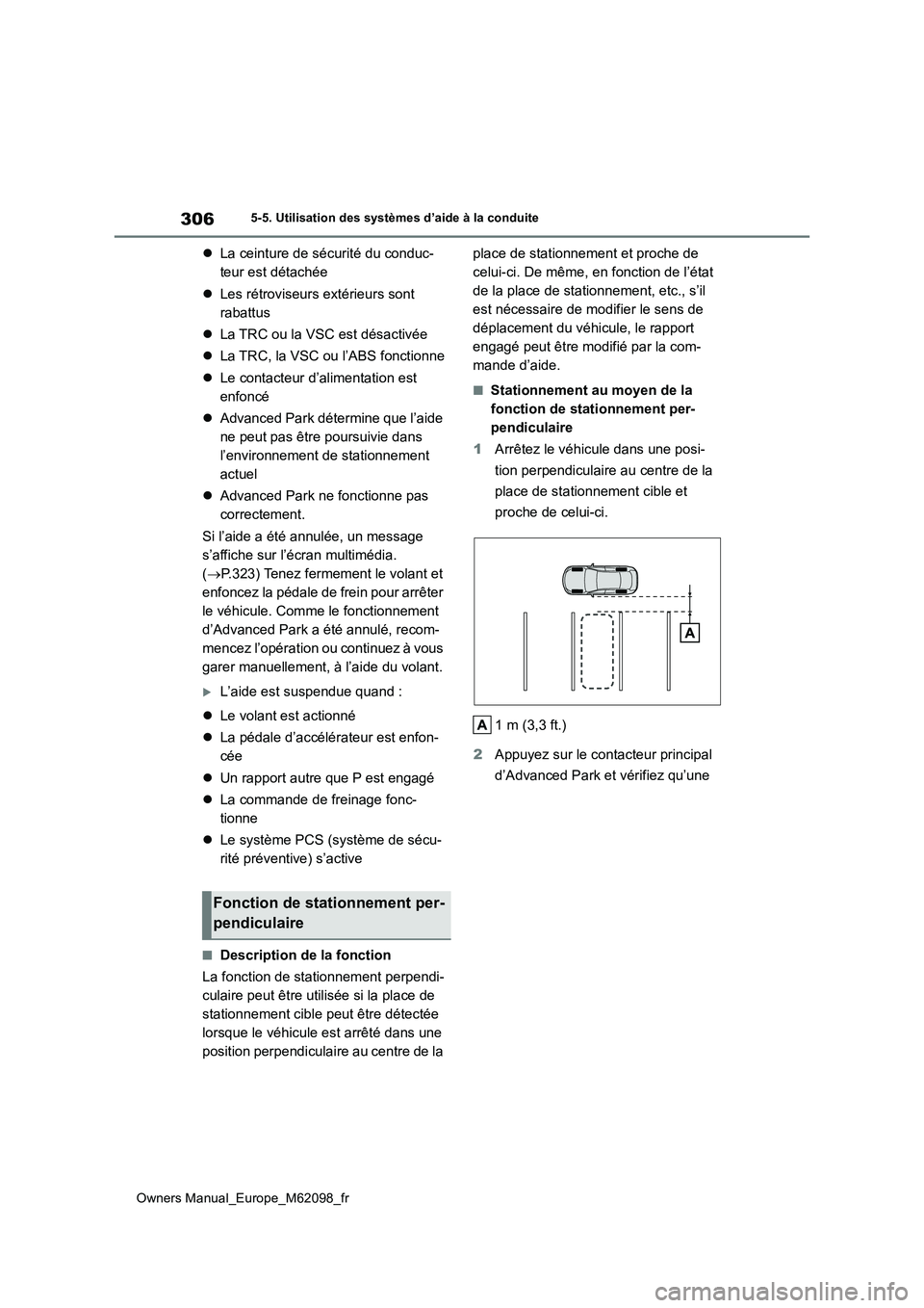 TOYOTA MIRAI 2021  Manuel du propriétaire (in French) 306
Owners Manual_Europe_M62098_fr
5-5. Utilisation des systèmes d’aide à la conduite
La ceinture de sécurité du conduc- 
teur est détachée 
 Les rétroviseurs extérieurs sont  
rabattu