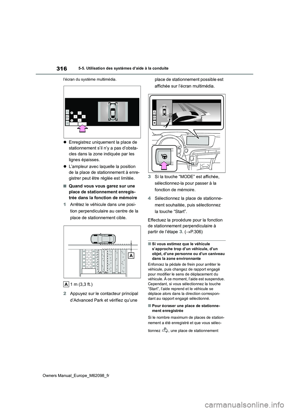 TOYOTA MIRAI 2021  Manuel du propriétaire (in French) 316
Owners Manual_Europe_M62098_fr
5-5. Utilisation des systèmes d’aide à la conduite 
l’écran du système multimédia.
 Enregistrez uniquement la place de  
stationnement s’il n’y a pas