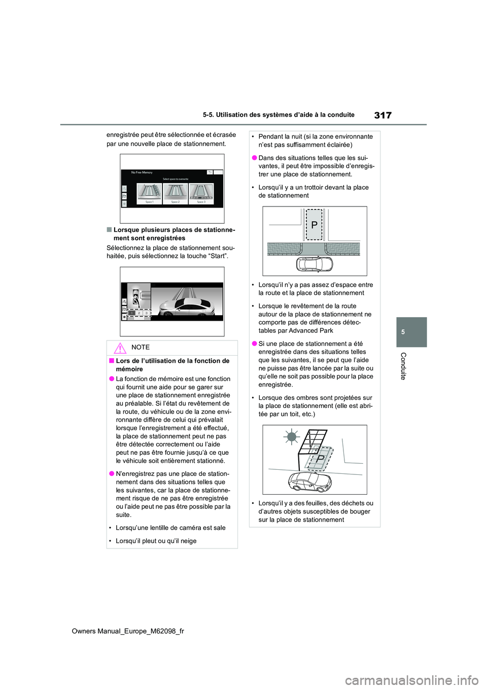 TOYOTA MIRAI 2021  Manuel du propriétaire (in French) 317
5
Owners Manual_Europe_M62098_fr
5-5. Utilisation des systèmes d’aide à la conduite
Conduite
enregistrée peut être sélectionnée et écrasée  
par une nouvelle place de stationnement.
■L
