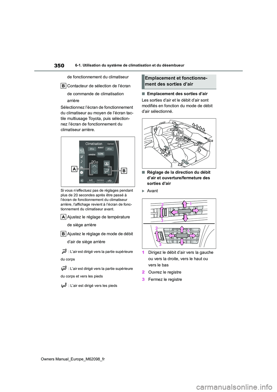 TOYOTA MIRAI 2021 Manuel du propriétaire (in French) 350
Owners Manual_Europe_M62098_fr
6-1. Utilisation du système de climatisation et du désembueur
de fonctionnement du climatiseur
Contacteur de sélection de l’écran
de commande de climatisati TOYOTA MIRAI 2021 Manuel du propriétaire (in French) 350
Owners Manual_Europe_M62098_fr
6-1. Utilisation du système de climatisation et du désembueur
de fonctionnement du climatiseur
Contacteur de sélection de l’écran
de commande de climatisati
