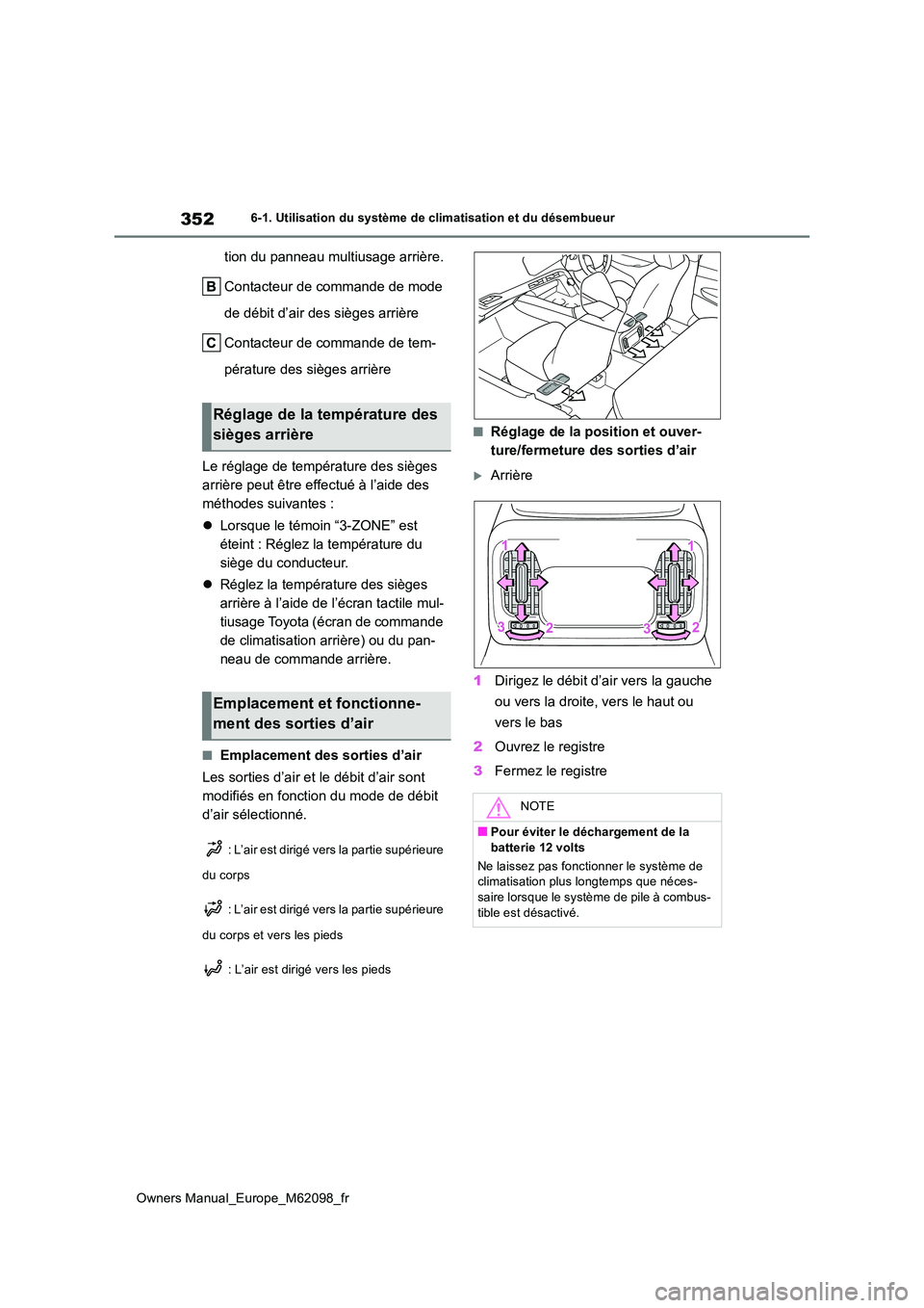 TOYOTA MIRAI 2021 Manuel du propriétaire (in French) 352
Owners Manual_Europe_M62098_fr
6-1. Utilisation du système de climatisation et du désembueur
tion du panneau multiusage arrière.
Contacteur de commande de mode
de débit d’air des sièges TOYOTA MIRAI 2021 Manuel du propriétaire (in French) 352
Owners Manual_Europe_M62098_fr
6-1. Utilisation du système de climatisation et du désembueur
tion du panneau multiusage arrière.
Contacteur de commande de mode
de débit d’air des sièges