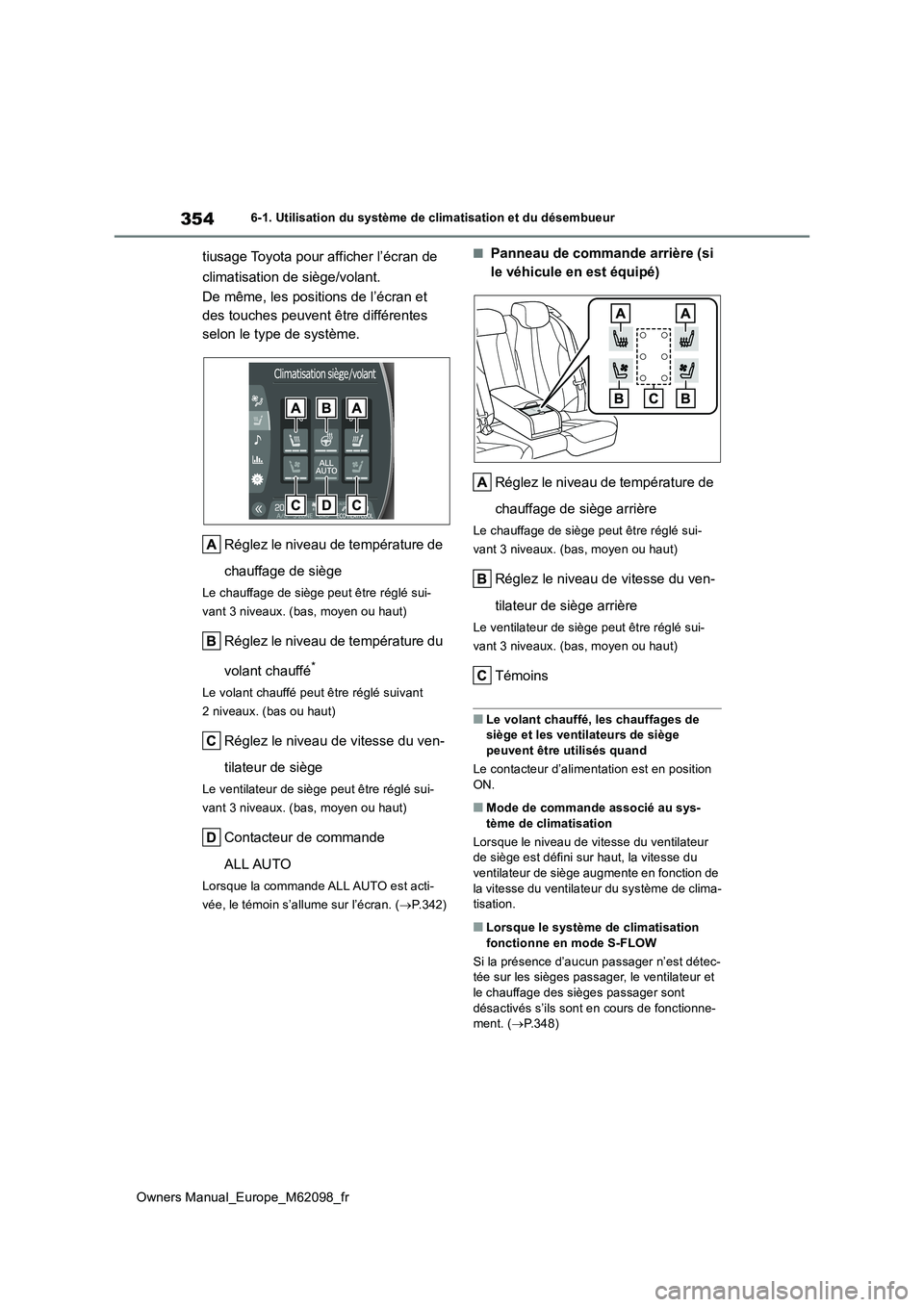 TOYOTA MIRAI 2021 Manuel du propriétaire (in French) 354
Owners Manual_Europe_M62098_fr
6-1. Utilisation du système de climatisation et du désembueur
tiusage Toyota pour afficher l’écran de
climatisation de siège/volant.
De même, les positions TOYOTA MIRAI 2021 Manuel du propriétaire (in French) 354
Owners Manual_Europe_M62098_fr
6-1. Utilisation du système de climatisation et du désembueur
tiusage Toyota pour afficher l’écran de
climatisation de siège/volant.
De même, les positions