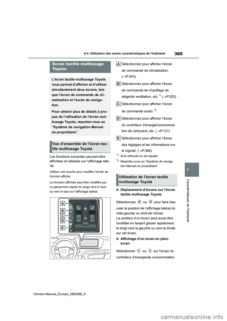 TOYOTA MIRAI 2021 Manuel du propriétaire (in French) 365
6
Owners Manual_Europe_M62098_fr
6-4. Utilisation des autres caractéristiques de l’habitacle
Caractéristiques de l’habitacle
6-4.Utilis ation des a utres caractéris tiques de l’habita TOYOTA MIRAI 2021 Manuel du propriétaire (in French) 365
6
Owners Manual_Europe_M62098_fr
6-4. Utilisation des autres caractéristiques de l’habitacle
Caractéristiques de l’habitacle
6-4.Utilis ation des a utres caractéris tiques de l’habita