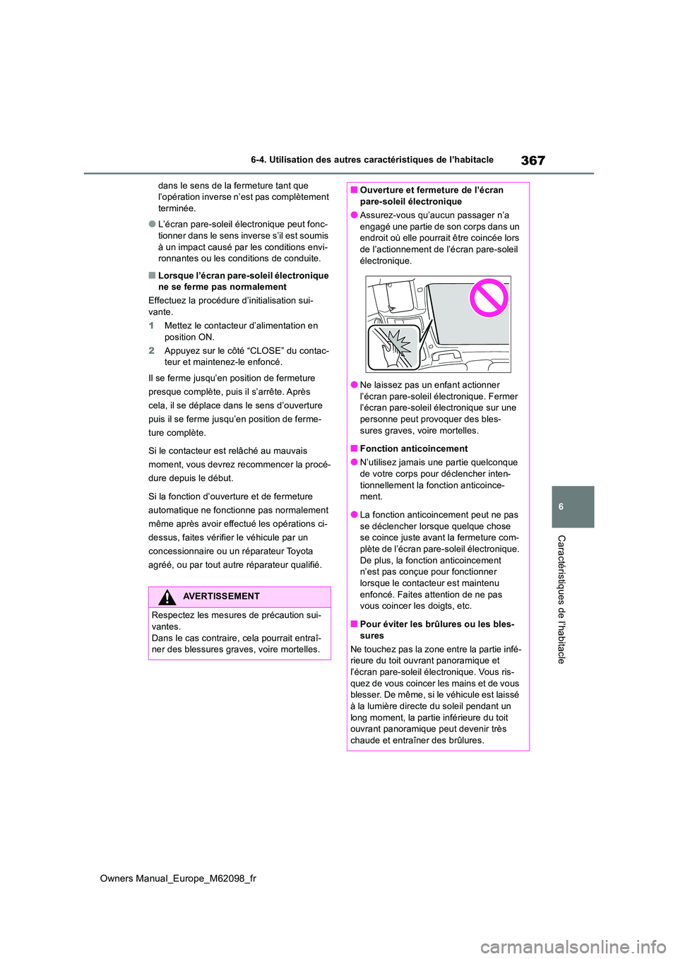 TOYOTA MIRAI 2021  Manuel du propriétaire (in French) 367
6
Owners Manual_Europe_M62098_fr
6-4. Utilisation des autres caractéristiques de l’habitacle
Caractéristiques de l’habitacle
dans le sens de la fermeture tant que  l’opération inverse n TOYOTA MIRAI 2021  Manuel du propriétaire (in French) 367
6
Owners Manual_Europe_M62098_fr
6-4. Utilisation des autres caractéristiques de l’habitacle
Caractéristiques de l’habitacle
dans le sens de la fermeture tant que  l’opération inverse n