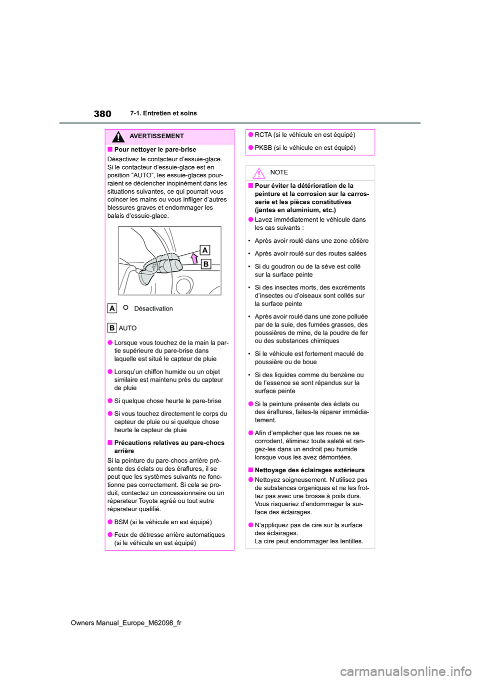 TOYOTA MIRAI 2021 Manuel du propriétaire (in French) 380
Owners Manual_Europe_M62098_fr
7-1. Entretien et soins
AVERTISSEMENT
■Pour nettoyer le pare-brise
Désactivez le contacteur d’essuie-glace.
Si le contacteur d’e ssuie-glace est en positio TOYOTA MIRAI 2021 Manuel du propriétaire (in French) 380
Owners Manual_Europe_M62098_fr
7-1. Entretien et soins
AVERTISSEMENT
■Pour nettoyer le pare-brise
Désactivez le contacteur d’essuie-glace.
Si le contacteur d’e ssuie-glace est en positio