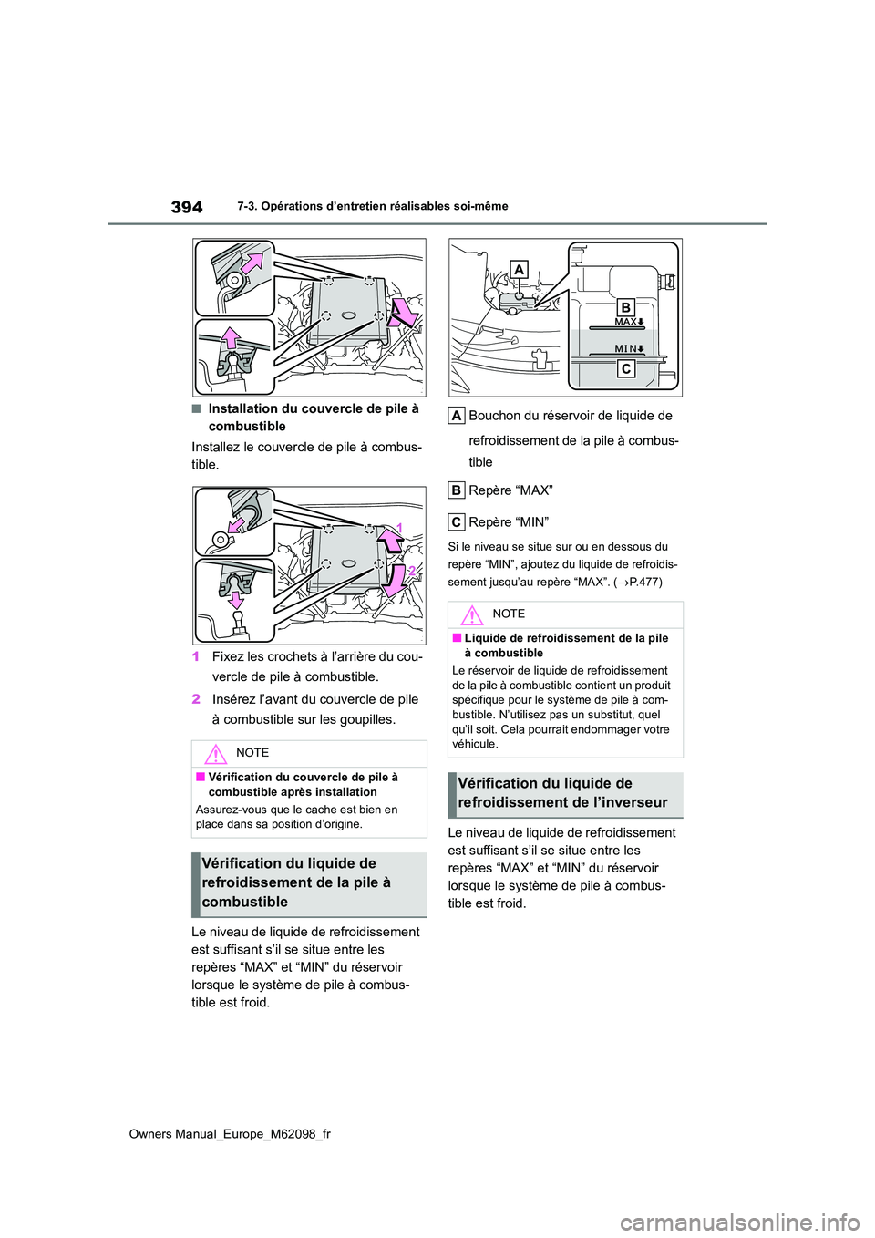 TOYOTA MIRAI 2021 Manuel du propriétaire (in French) 394
Owners Manual_Europe_M62098_fr
7-3. Opérations d’entretien réalisables soi-même
■Installation du couvercle de pile à
combustible
Installez le couvercle de pile à combus-
tible.
1 Fix TOYOTA MIRAI 2021 Manuel du propriétaire (in French) 394
Owners Manual_Europe_M62098_fr
7-3. Opérations d’entretien réalisables soi-même
■Installation du couvercle de pile à
combustible
Installez le couvercle de pile à combus-
tible.
1 Fix