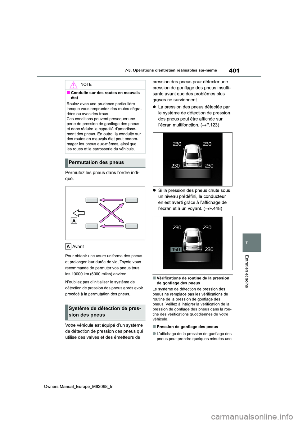TOYOTA MIRAI 2021 Manuel du propriétaire (in French) 401
7
Owners Manual_Europe_M62098_fr
7-3. Opérations d’entretien réalisables soi-même
Entretien et soins
Permutez les pneus dans l’ordre indi-
qué.
Avant
Pour obtenir une usure uniforme des TOYOTA MIRAI 2021 Manuel du propriétaire (in French) 401
7
Owners Manual_Europe_M62098_fr
7-3. Opérations d’entretien réalisables soi-même
Entretien et soins
Permutez les pneus dans l’ordre indi-
qué.
Avant
Pour obtenir une usure uniforme des