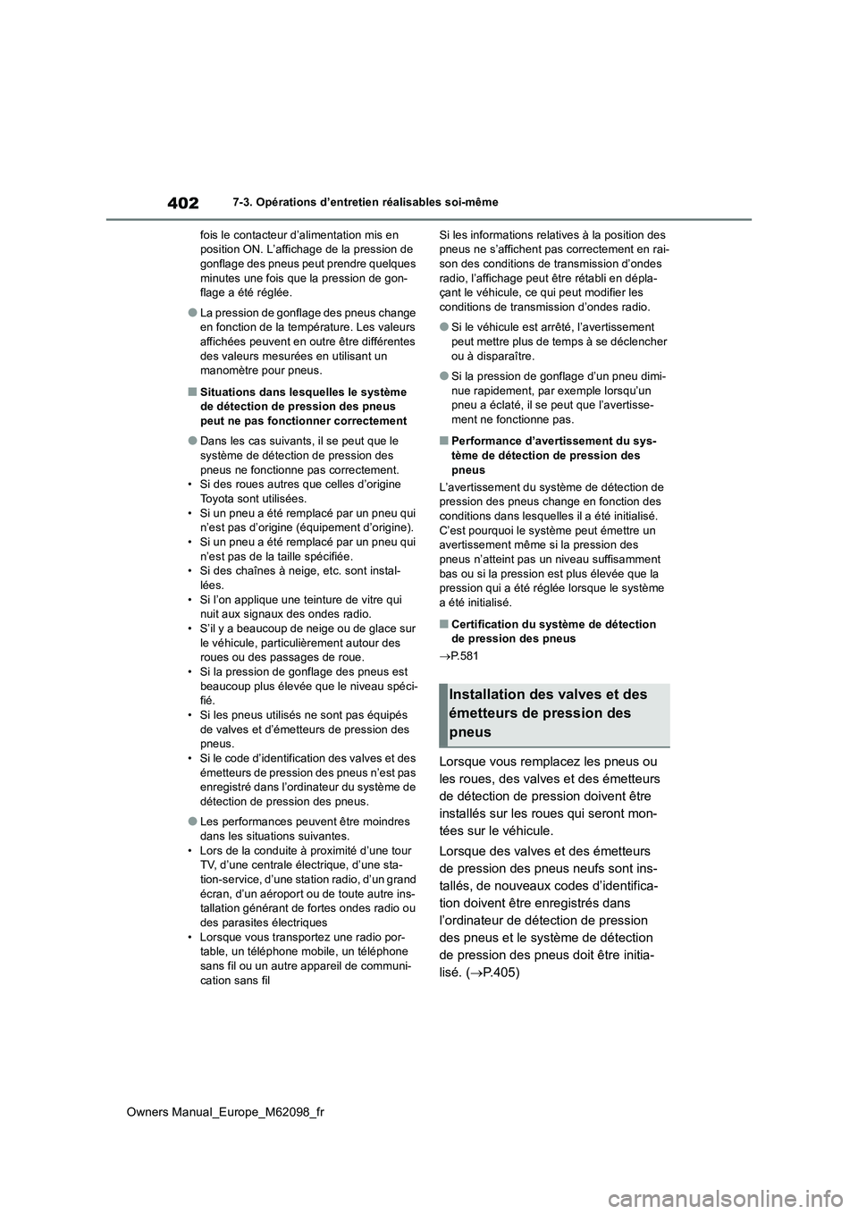 TOYOTA MIRAI 2021 Manuel du propriétaire (in French) 402
Owners Manual_Europe_M62098_fr
7-3. Opérations d’entretien réalisables soi-même
fois le contacteur d’alimentation mis en position ON. L’affichage de la pression de gonflage des pneus pe TOYOTA MIRAI 2021 Manuel du propriétaire (in French) 402
Owners Manual_Europe_M62098_fr
7-3. Opérations d’entretien réalisables soi-même
fois le contacteur d’alimentation mis en position ON. L’affichage de la pression de gonflage des pneus pe