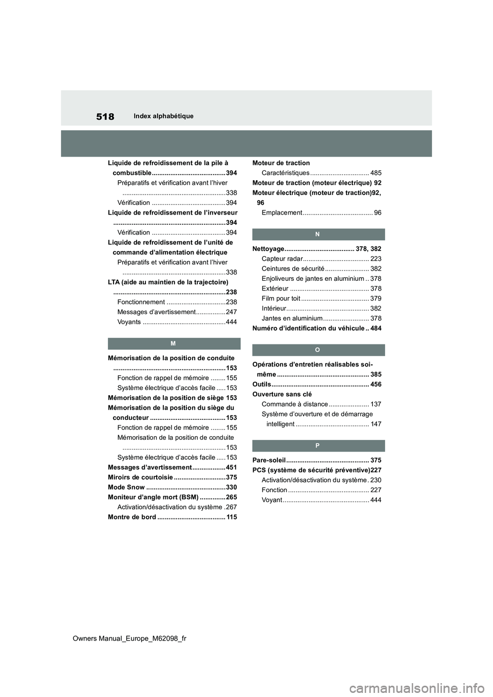 TOYOTA MIRAI 2021  Manuel du propriétaire (in French) 518
Owners Manual_Europe_M62098_fr
Index alphabétique 
Liquide de refroidissement de la pile à  
combustible........................................ 394
Préparatifs et vérification avant l’hiver