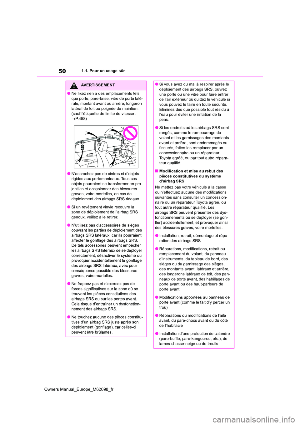 TOYOTA MIRAI 2021 Manuel du propriétaire (in French) 50
Owners Manual_Europe_M62098_fr
1-1. Pour un usage sûr
AVERTISSEMENT
●Ne fixez rien à des emplacements tels
que porte, pare-brise, vitre de porte laté- rale, montant avant ou arrière, longer TOYOTA MIRAI 2021 Manuel du propriétaire (in French) 50
Owners Manual_Europe_M62098_fr
1-1. Pour un usage sûr
AVERTISSEMENT
●Ne fixez rien à des emplacements tels
que porte, pare-brise, vitre de porte laté- rale, montant avant ou arrière, longer