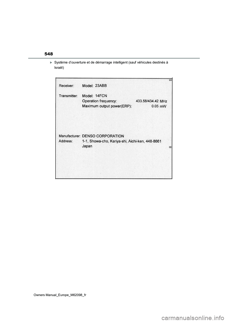 TOYOTA MIRAI 2021 Manuel du propriétaire (in French) 548
Owners Manual_Europe_M62098_fr
Système d’ouverture et de démarrage intelligent (sauf véhicules destinés à
Israël) TOYOTA MIRAI 2021 Manuel du propriétaire (in French) 548
Owners Manual_Europe_M62098_fr
Système d’ouverture et de démarrage intelligent (sauf véhicules destinés à
Israël)