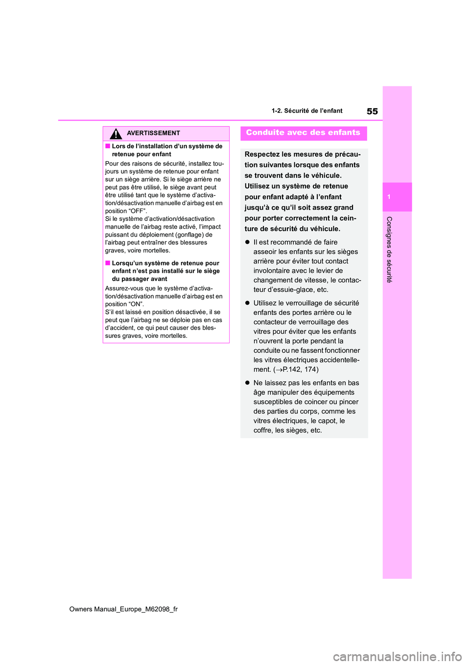 TOYOTA MIRAI 2021 Manuel du propriétaire (in French) 55
1
Owners Manual_Europe_M62098_fr
1-2. Sécurité de l’enfant
Consignes de sécurité
AVERTISSEMENT
■Lors de l’installation d’un système de
retenue pour enfant
Pour des raisons de sécur TOYOTA MIRAI 2021 Manuel du propriétaire (in French) 55
1
Owners Manual_Europe_M62098_fr
1-2. Sécurité de l’enfant
Consignes de sécurité
AVERTISSEMENT
■Lors de l’installation d’un système de
retenue pour enfant
Pour des raisons de sécur
