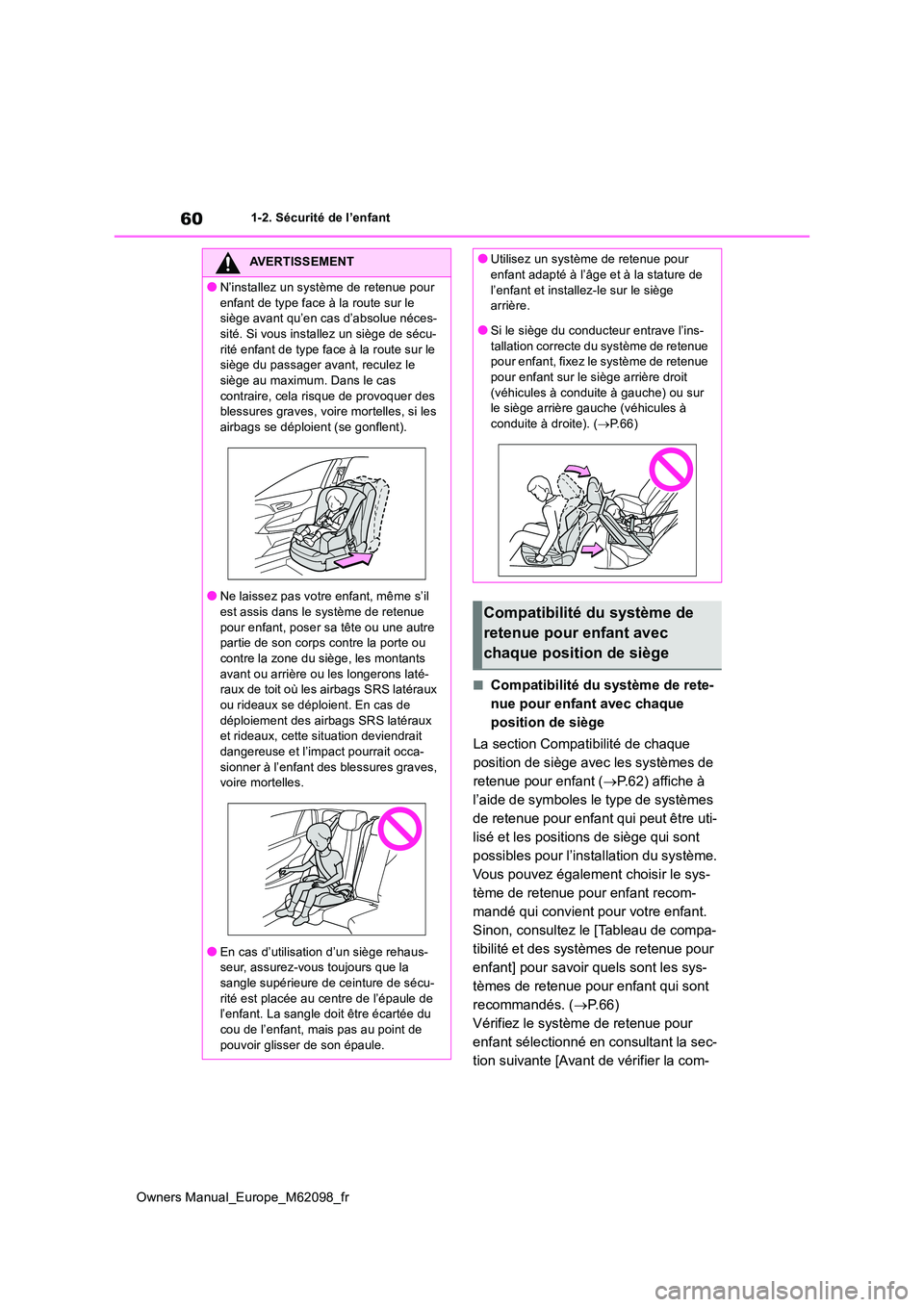 TOYOTA MIRAI 2021 Manuel du propriétaire (in French) 60
Owners Manual_Europe_M62098_fr
1-2. Sécurité de l’enfant
■Compatibilité du système de rete-
nue pour enfant avec chaque
position de siège
La section Compatibilité de chaque
position TOYOTA MIRAI 2021 Manuel du propriétaire (in French) 60
Owners Manual_Europe_M62098_fr
1-2. Sécurité de l’enfant
■Compatibilité du système de rete-
nue pour enfant avec chaque
position de siège
La section Compatibilité de chaque
position