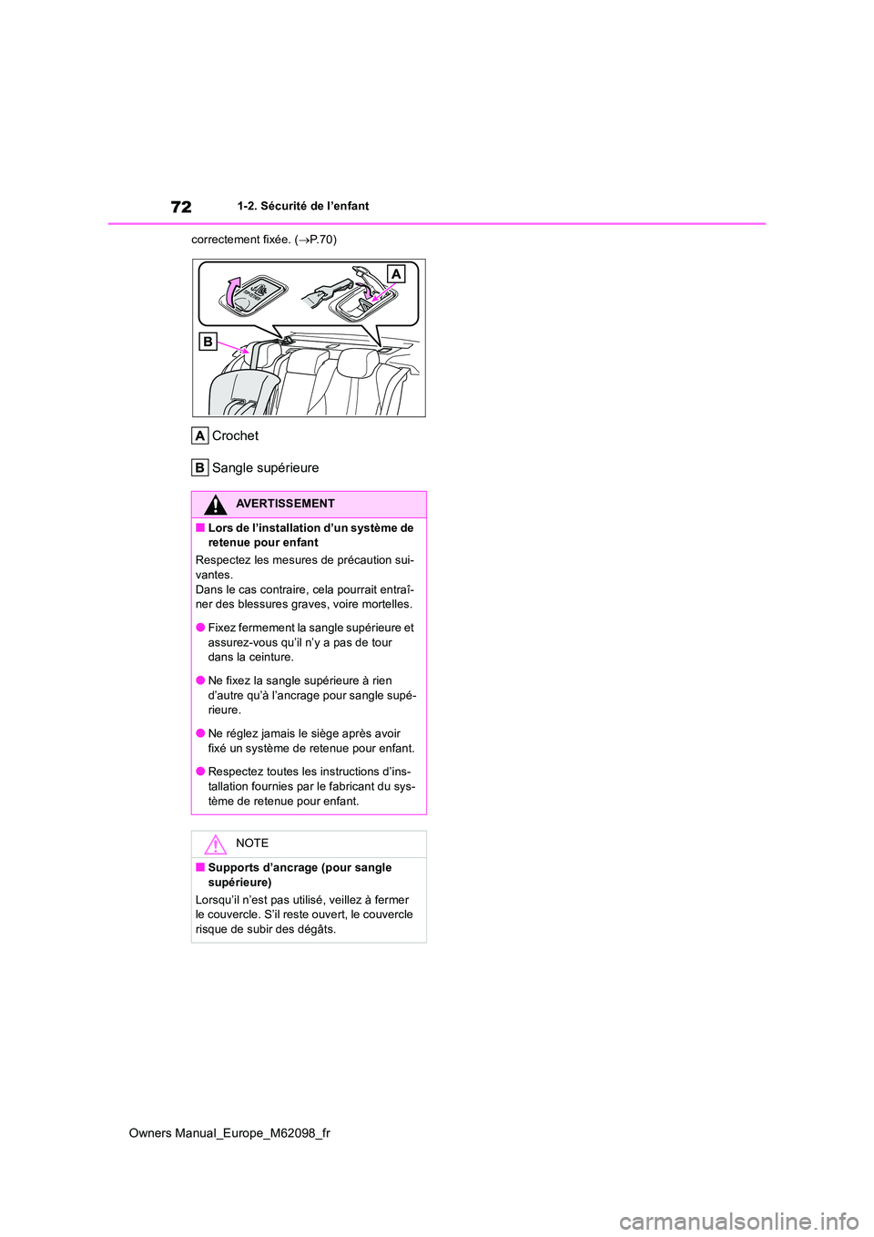 TOYOTA MIRAI 2021 Manuel du propriétaire (in French) 72
Owners Manual_Europe_M62098_fr
1-2. Sécurité de l’enfant
correctement fixée. ( P.70)
Crochet
Sangle supérieure
AVERTISSEMENT
■Lors de l’installation d’un système de retenue pour TOYOTA MIRAI 2021 Manuel du propriétaire (in French) 72
Owners Manual_Europe_M62098_fr
1-2. Sécurité de l’enfant
correctement fixée. ( P.70)
Crochet
Sangle supérieure
AVERTISSEMENT
■Lors de l’installation d’un système de retenue pour