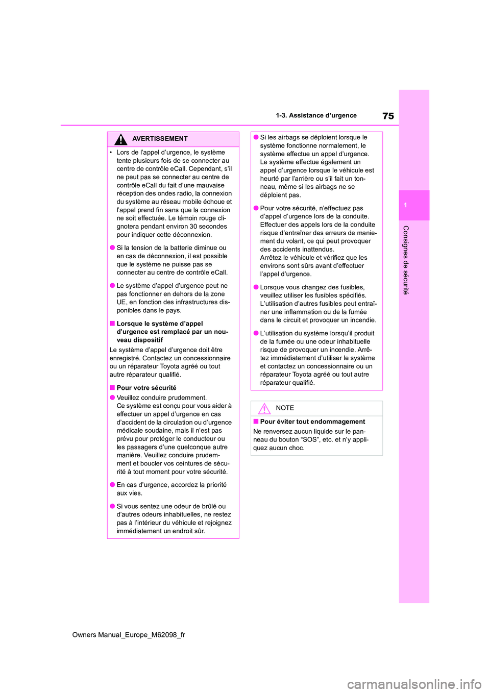TOYOTA MIRAI 2021  Manuel du propriétaire (in French) 75
1
Owners Manual_Europe_M62098_fr
1-3. Assistance d’urgence
Consignes de sécurité
AVERTISSEMENT
�