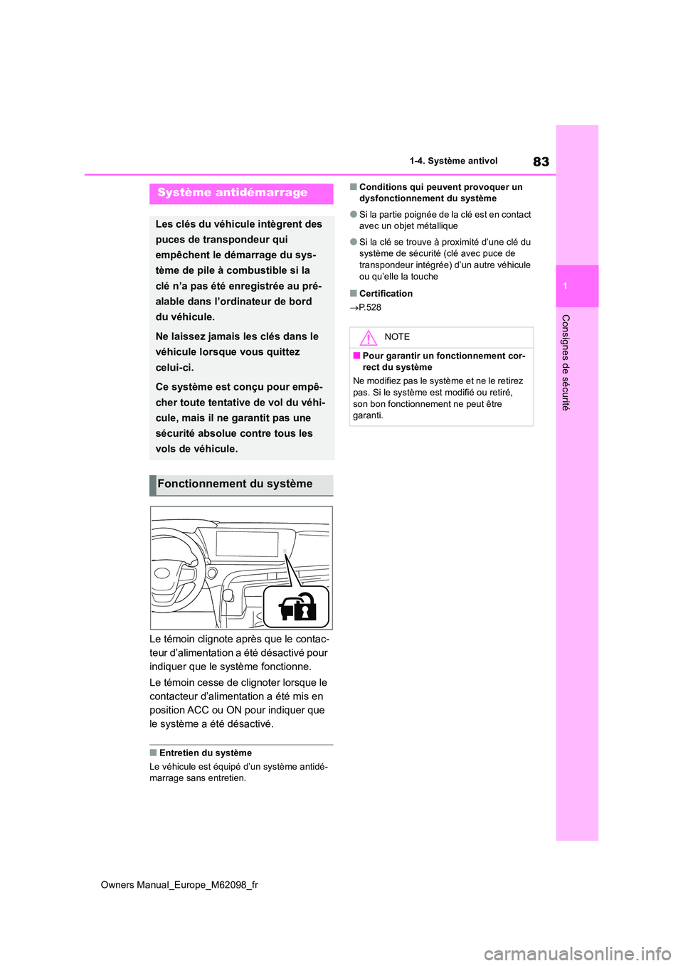 TOYOTA MIRAI 2021 Manuel du propriétaire (in French) 83
1
Owners Manual_Europe_M62098_fr
1-4. Système antivol
Consignes de sécurité
1-4.Système antivol
Le témoin clignote après que le contac-
teur d’alimentation a été désactivé pour
indiqu TOYOTA MIRAI 2021 Manuel du propriétaire (in French) 83
1
Owners Manual_Europe_M62098_fr
1-4. Système antivol
Consignes de sécurité
1-4.Système antivol
Le témoin clignote après que le contac-
teur d’alimentation a été désactivé pour
indiqu
