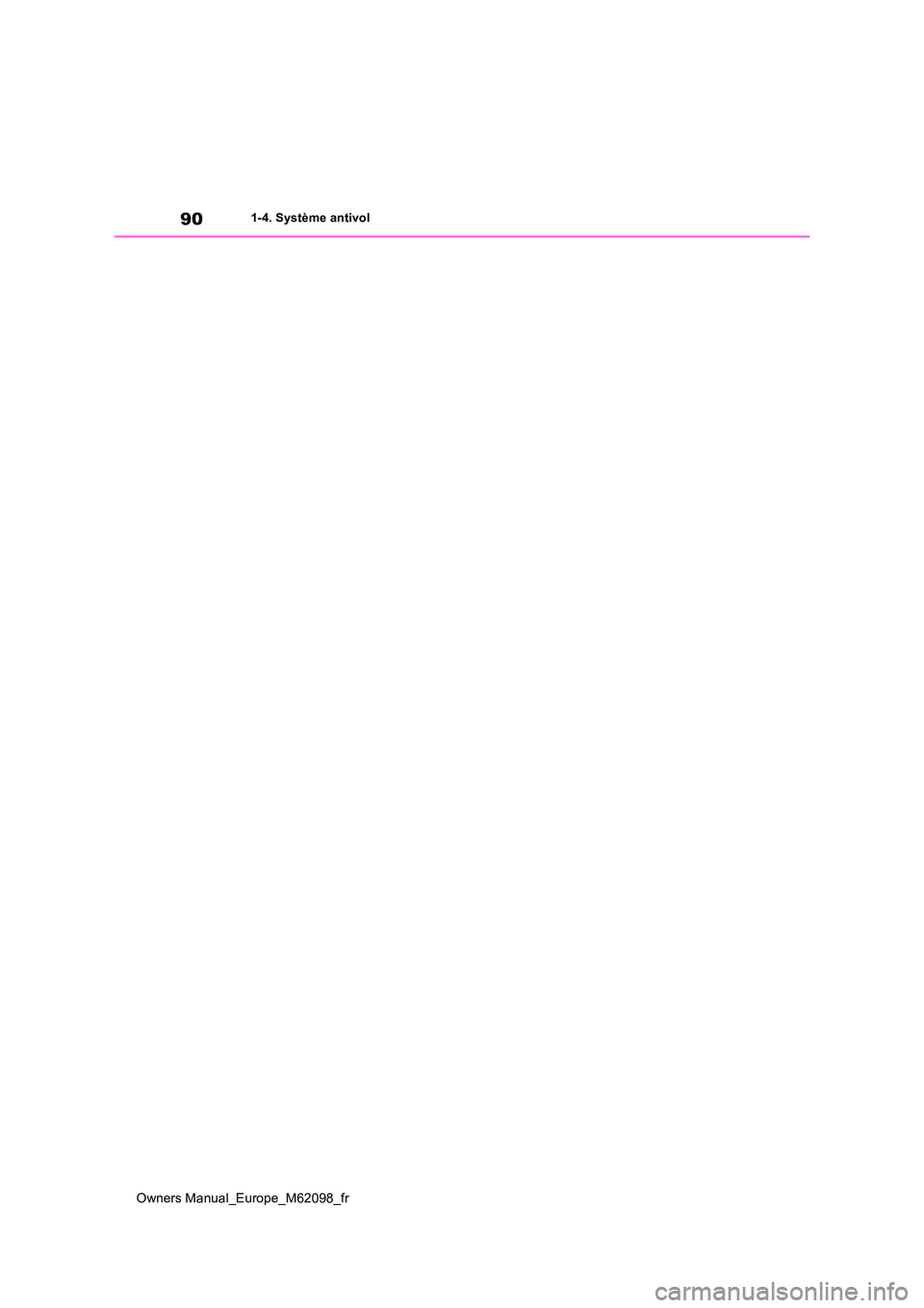 TOYOTA MIRAI 2021  Manuel du propriétaire (in French) 90
Owners Manual_Europe_M62098_fr
1-4. Système antivol 