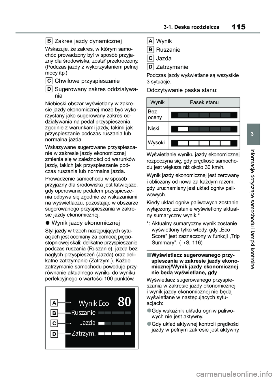 TOYOTA MIRAI 2021  Instrukcja obsługi (in Polish) Zakres jazdy dynamicznej
Wskazuje, ˝e zakres, w którym samo-
chód prowadzony by∏ w sposób przyja-
zny dla Êrodowiska, zosta∏ przekroczony.
(Podczas jazdy z wykorzystaniem pe∏nej
mocy itp.)
