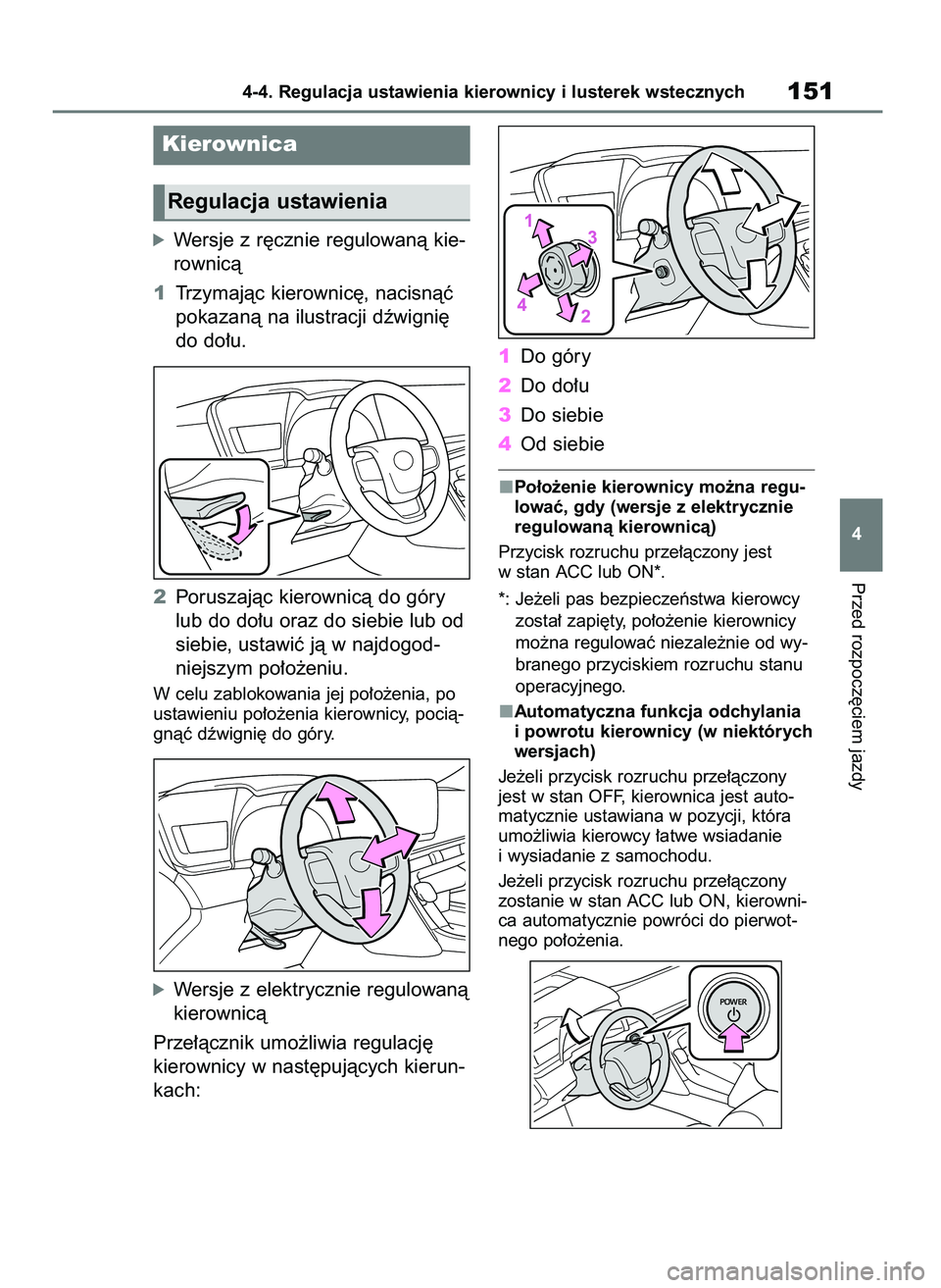 TOYOTA MIRAI 2021  Instrukcja obsługi (in Polish) óWersje z r´cznie regulowanà kie-
rownicà
1Trzymajàc kierownic´, nacisnàç
pokazanà na ilustracji dêwigni´
do do∏u.
2Poruszajàc kierownicà do góry
lub do do∏u oraz do siebie lub od
si