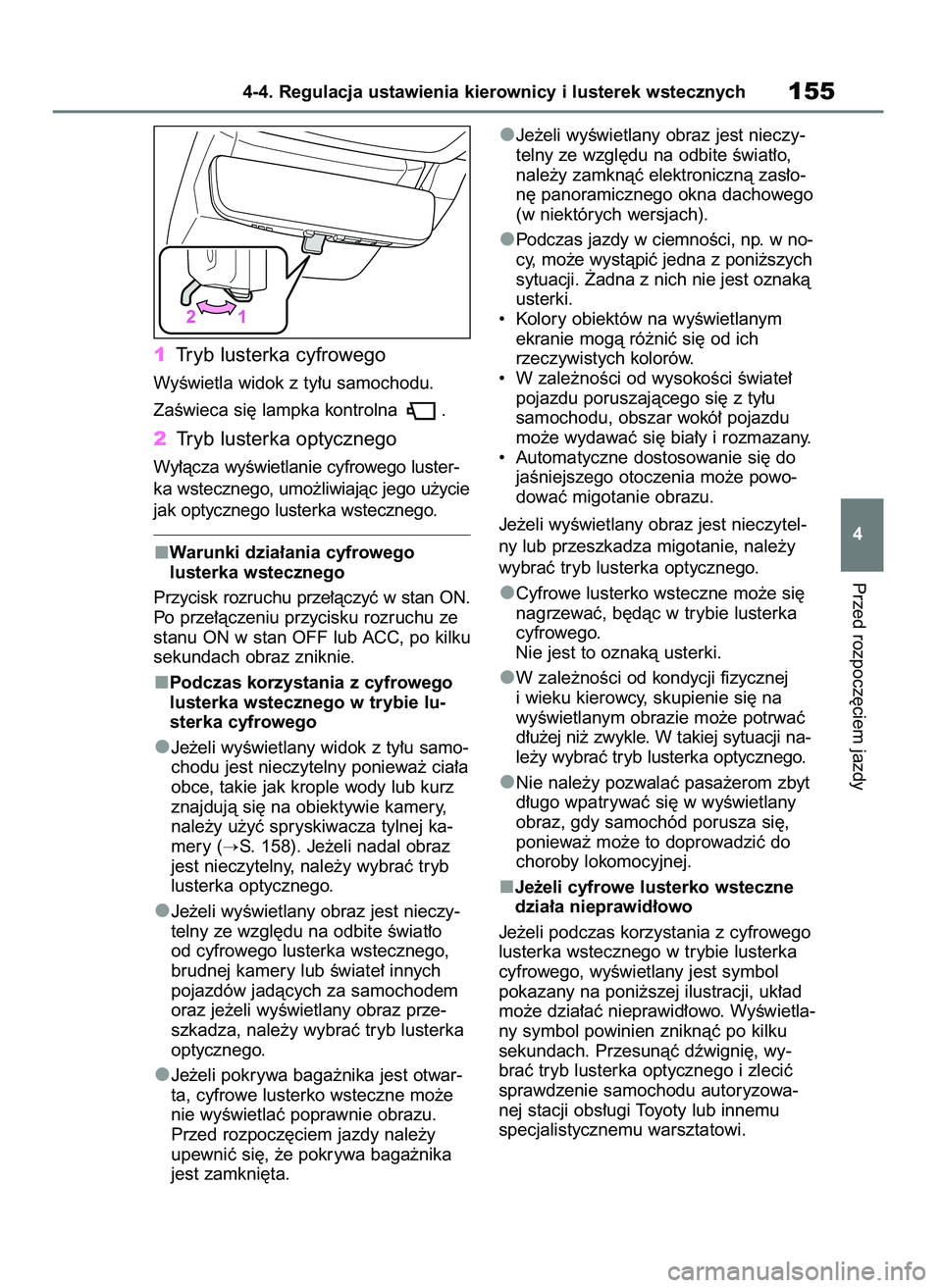 TOYOTA MIRAI 2021  Instrukcja obsługi (in Polish) 1Tryb lusterka cyfrowego
WyÊwietla widok z ty∏u samochodu.
ZaÊwieca si´ lampka kontrolna  .
2Tryb lusterka optycznego
Wy∏àcza wyÊwietlanie cyfrowego luster-
ka wstecznego, umo˝liwiajàc jego