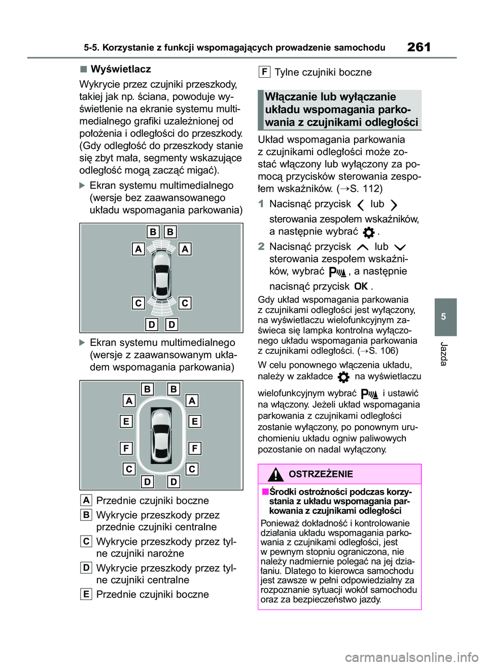 TOYOTA MIRAI 2021  Instrukcja obsługi (in Polish) WyÊwietlacz
Wykrycie przez czujniki przeszkody,
takiej jak np. Êciana, powoduje wy-
Êwietlenie na ekranie systemu multi-
medialnego grafiki uzale˝nionej od
po∏o˝enia i odleg∏oÊci do przeszko