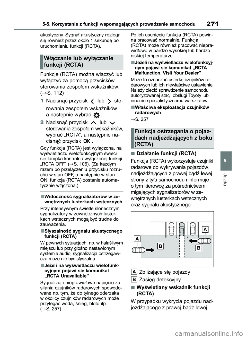 TOYOTA MIRAI 2021  Instrukcja obsługi (in Polish) akustyczny. Sygna∏ akustyczny rozlega
si´ równie˝ przez oko∏o 1 sekund´ po
uruchomieniu funkcji (RCTA).
Funkcj´ (RCTA) mo˝na w∏àczyç lub
wy∏àczyç za pomocà przycisków
sterowania ze