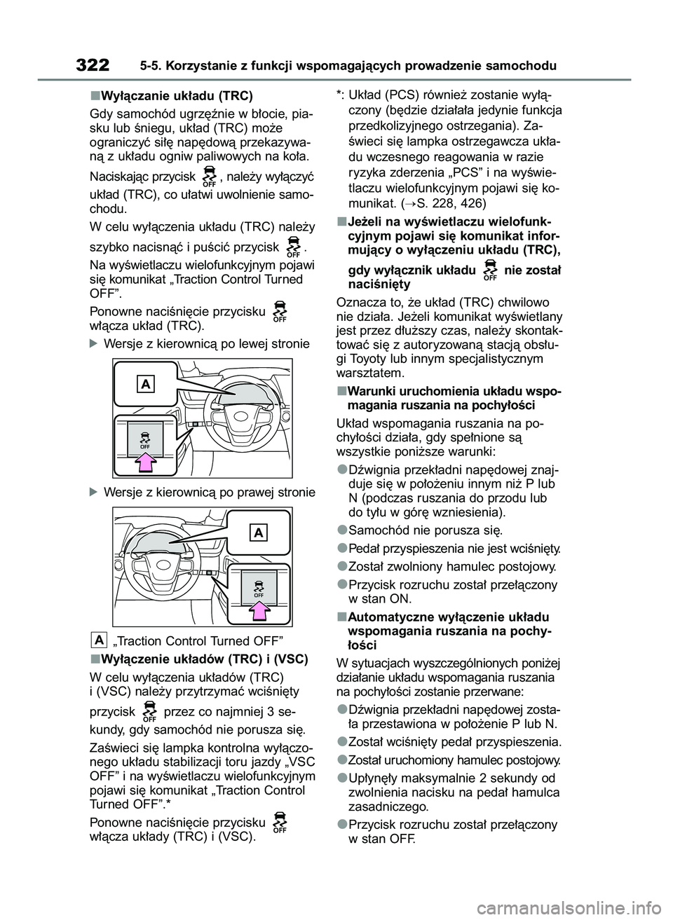 TOYOTA MIRAI 2021 Instrukcja obsługi (in Polish) Wy∏àczanie uk∏adu (TRC)
Gdy samochód ugrz´ênie w b∏ocie, pia-
sku lub Êniegu, uk∏ad (TRC) mo˝e
ograniczyç si∏´ nap´dowà przekazywa-
nà z uk∏adu ogniw paliwowych na ko∏a.
Nacis TOYOTA MIRAI 2021 Instrukcja obsługi (in Polish) Wy∏àczanie uk∏adu (TRC)
Gdy samochód ugrz´ênie w b∏ocie, pia-
sku lub Êniegu, uk∏ad (TRC) mo˝e
ograniczyç si∏´ nap´dowà przekazywa-
nà z uk∏adu ogniw paliwowych na ko∏a.
Nacis