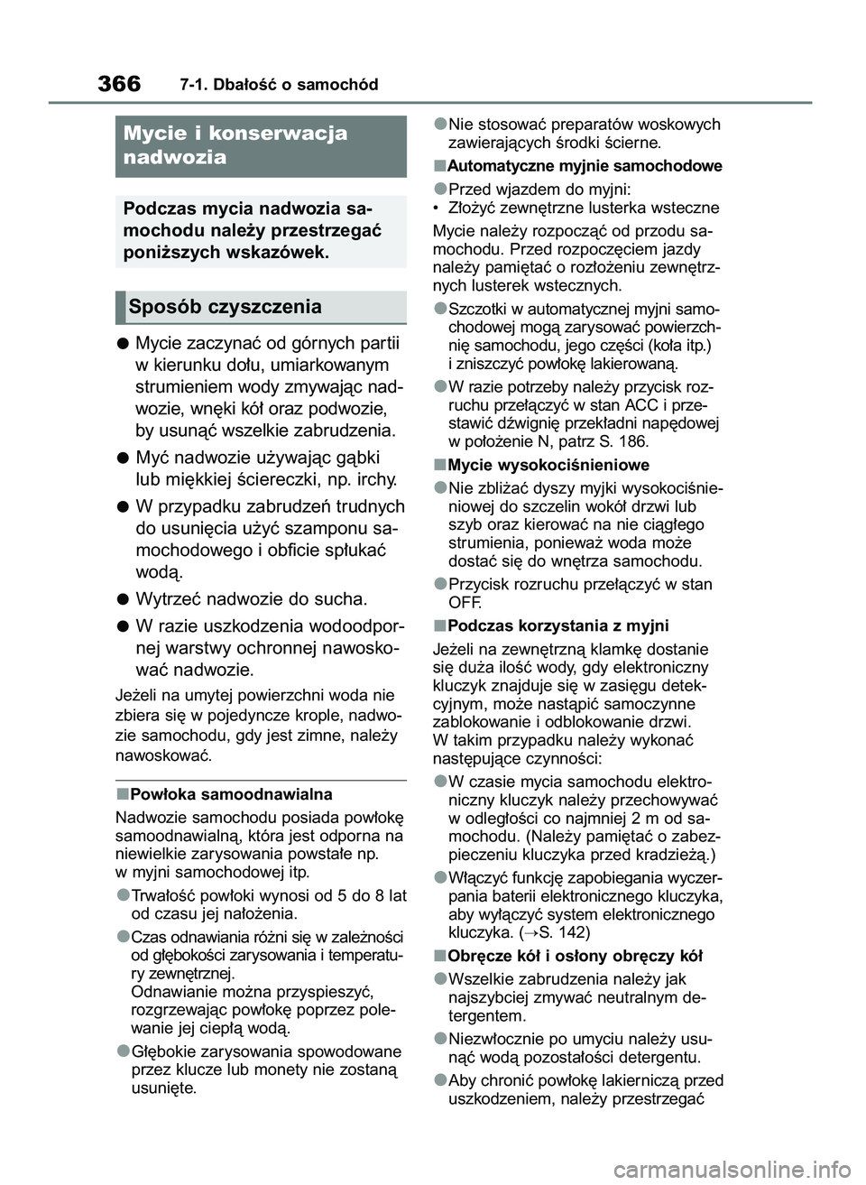 TOYOTA MIRAI 2021 Instrukcja obsługi (in Polish) Mycie zaczynaç od górnych par tii
w kierunku do∏u, umiarkowanym
strumieniem wody zmywajàc nad-
wozie, wn´ki kó∏ oraz podwozie,
by usunàç wszelkie zabrudzenia.
Myç nadwozie u˝ywajàc gàbk TOYOTA MIRAI 2021 Instrukcja obsługi (in Polish) Mycie zaczynaç od górnych par tii
w kierunku do∏u, umiarkowanym
strumieniem wody zmywajàc nad-
wozie, wn´ki kó∏ oraz podwozie,
by usunàç wszelkie zabrudzenia.
Myç nadwozie u˝ywajàc gàbk