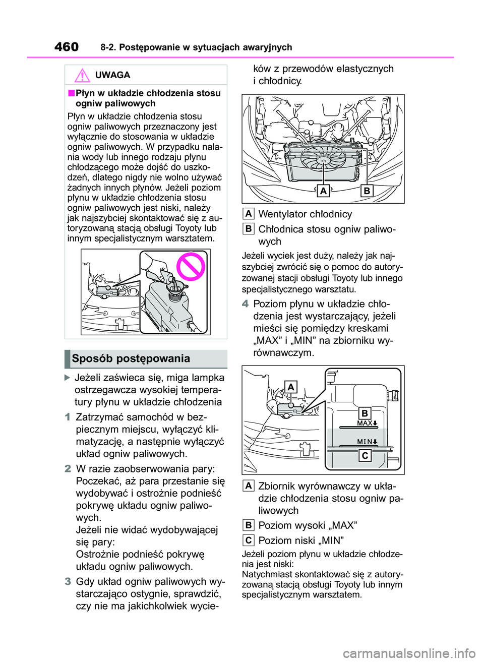TOYOTA MIRAI 2021  Instrukcja obsługi (in Polish) óJe˝eli zaÊwieca si´, miga lampka
ostrzegawcza wysokiej tempera-
tury p∏ynu w uk∏adzie ch∏odzenia
1Zatrzymaç samochód w bez-
piecznym miejscu, wy∏àczyç kli-
matyzacj´, a nast´pnie wy