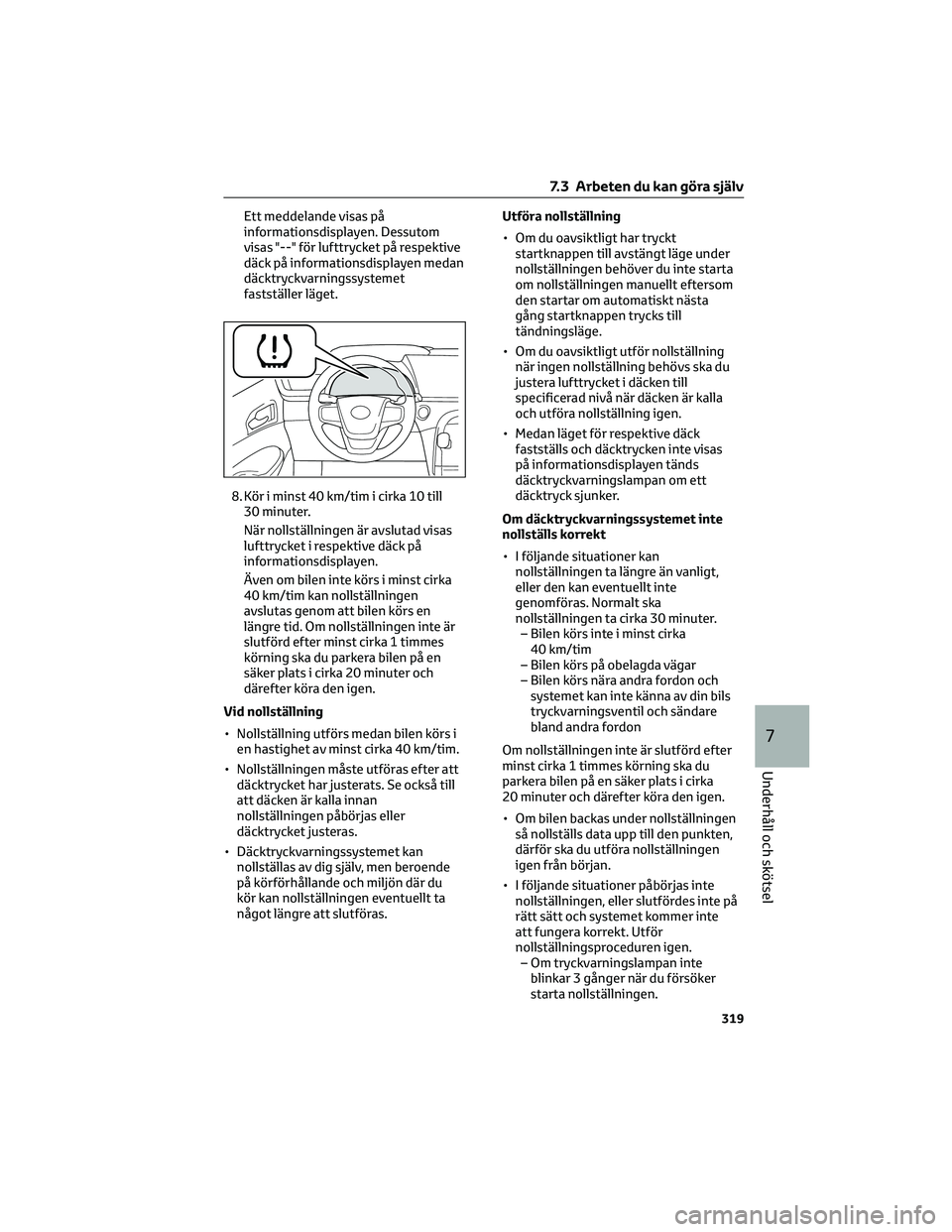TOYOTA MIRAI 2021 Bruksanvisningar (in Swedish) Ett meddelande visas på
informationsdisplayen. Dessutom
visas "--" för lufttrycket på respektive
däck på informationsdisplayen medan
däcktryckvarningssystemet
fastställer läget.
8. Kö TOYOTA MIRAI 2021 Bruksanvisningar (in Swedish) Ett meddelande visas på
informationsdisplayen. Dessutom
visas "--" för lufttrycket på respektive
däck på informationsdisplayen medan
däcktryckvarningssystemet
fastställer läget.
8. Kö