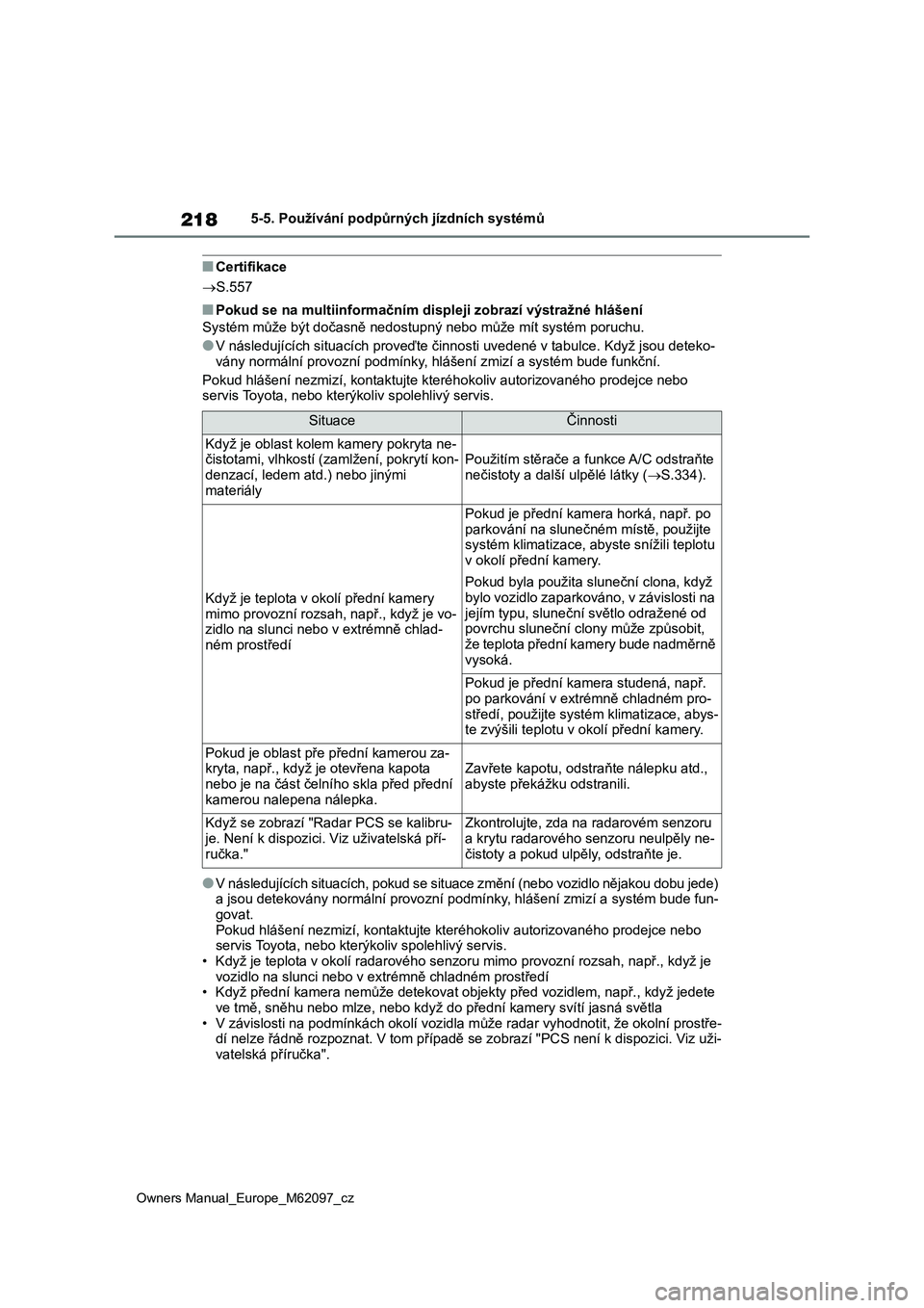 TOYOTA MIRAI 2021  Návod na použití (in Czech) 218
Owners Manual_Europe_M62097_cz
5-5. Používání podpůrných jízdních systémů
■Certifikace
S.557
■Pokud se na multiinformačním displeji zobrazí výstražné hlášení
Systém mů