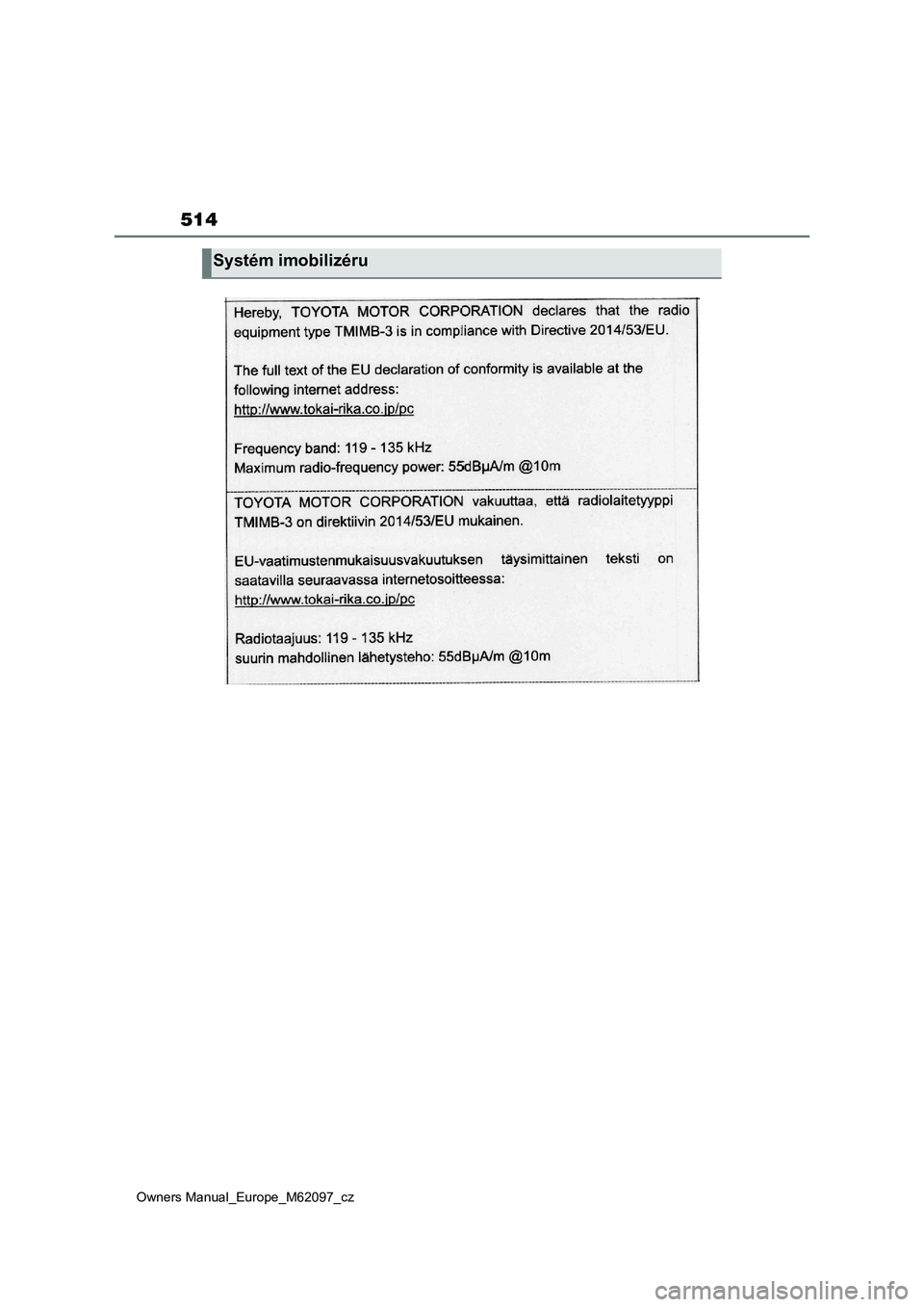 TOYOTA MIRAI 2021 Návod na použití (in Czech) 514
Owners Manual_Europe_M62097_cz
Systém imobilizéru TOYOTA MIRAI 2021 Návod na použití (in Czech) 514
Owners Manual_Europe_M62097_cz
Systém imobilizéru