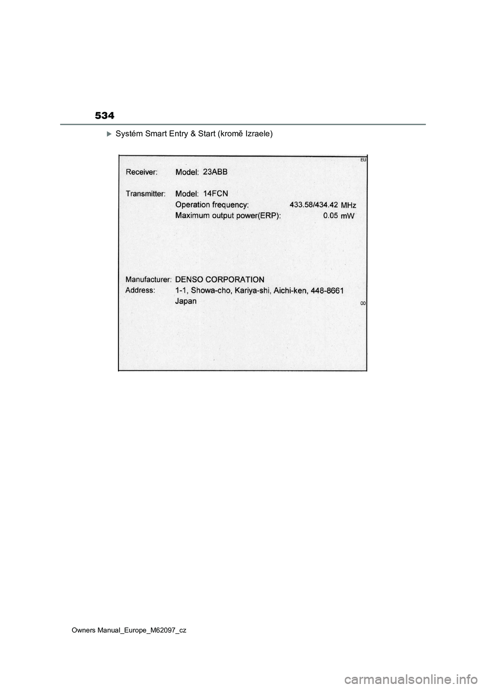 TOYOTA MIRAI 2021  Návod na použití (in Czech) 534
Owners Manual_Europe_M62097_cz
Systém Smart Entry & Start (kromě Izraele) 