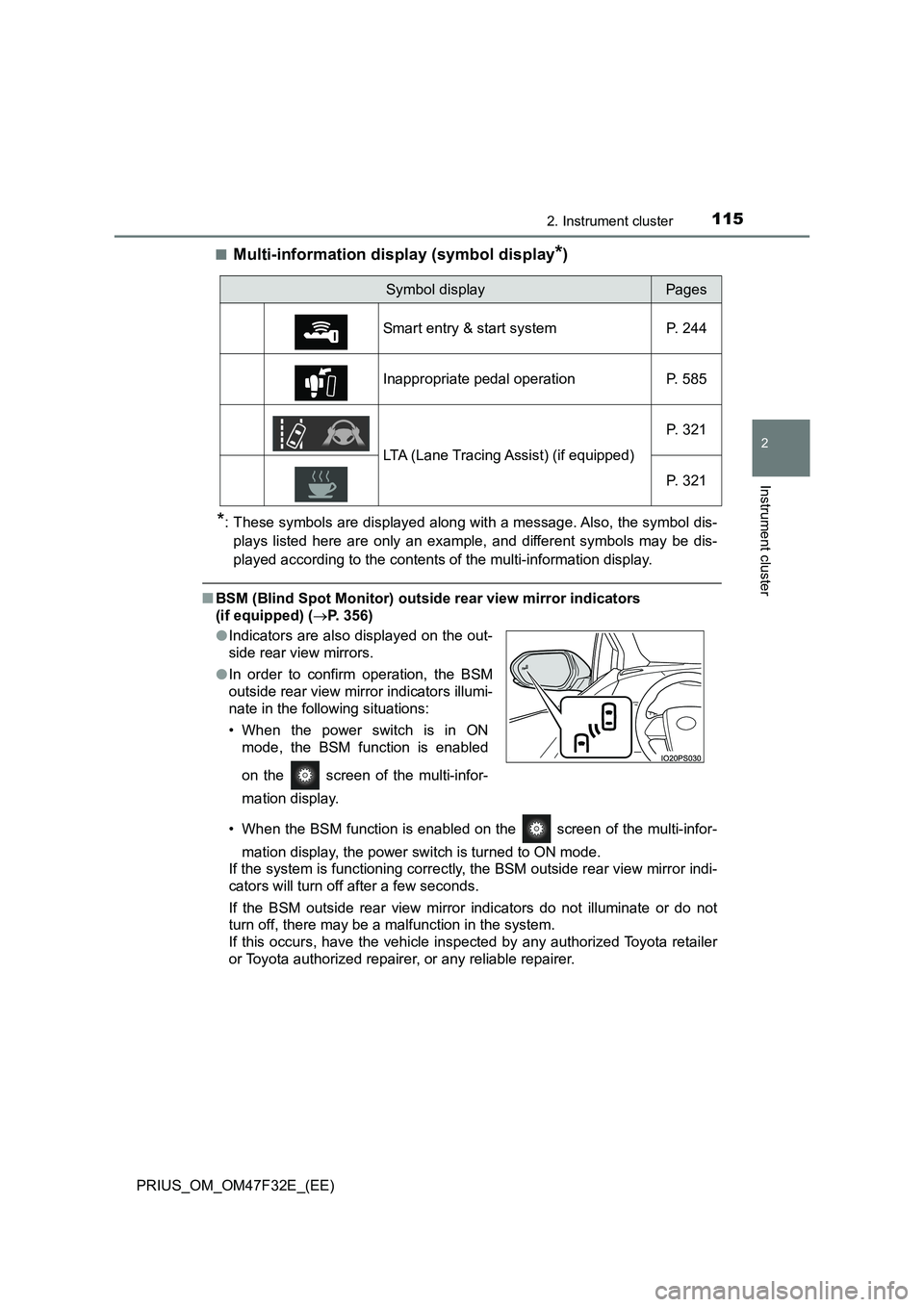 TOYOTA PRIUS 2023 Owners Manual 1152. Instrument cluster
2
Instrument cluster
PRIUS_OM_OM47F32E_(EE)■
Multi-information display (symbol display*)
*: These symbols are displayed along with a message. Also, the symbol dis-
plays lis TOYOTA PRIUS 2023 Owners Manual 1152. Instrument cluster
2
Instrument cluster
PRIUS_OM_OM47F32E_(EE)■
Multi-information display (symbol display*)
*: These symbols are displayed along with a message. Also, the symbol dis-
plays lis
