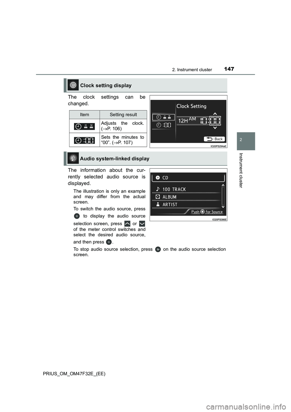TOYOTA PRIUS 2023 Owners Manual 1472. Instrument cluster
2
Instrument cluster
PRIUS_OM_OM47F32E_(EE)
The clock settings can be
changed.
The information about the cur-
rently selected audio source is
displayed.
The illustration is on TOYOTA PRIUS 2023 Owners Manual 1472. Instrument cluster
2
Instrument cluster
PRIUS_OM_OM47F32E_(EE)
The clock settings can be
changed.
The information about the cur-
rently selected audio source is
displayed.
The illustration is on