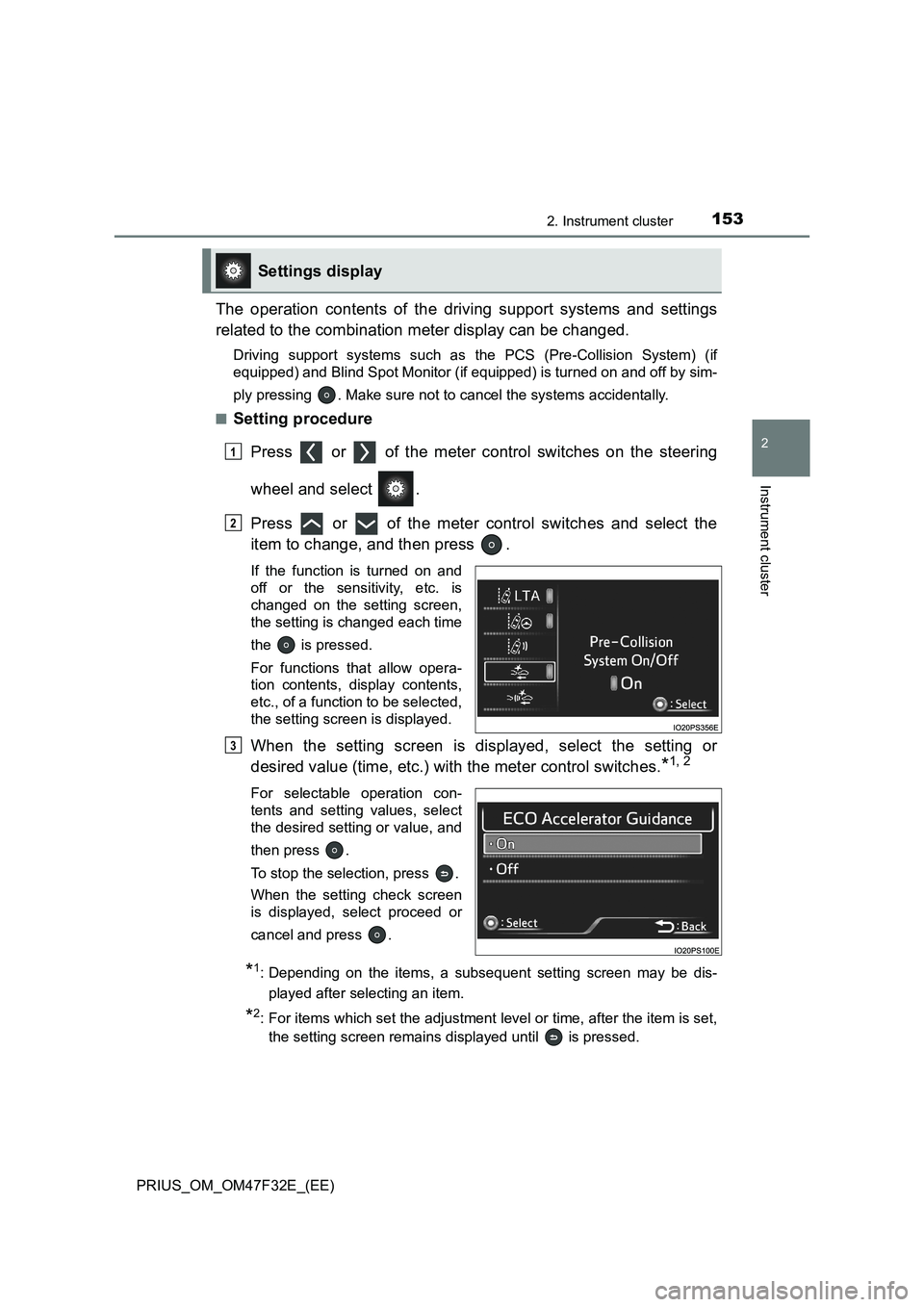 TOYOTA PRIUS 2023  Owners Manual 1532. Instrument cluster
2
Instrument cluster
PRIUS_OM_OM47F32E_(EE)
The operation contents of the driving support systems and settings
related to the combination meter display can be changed.
Driving