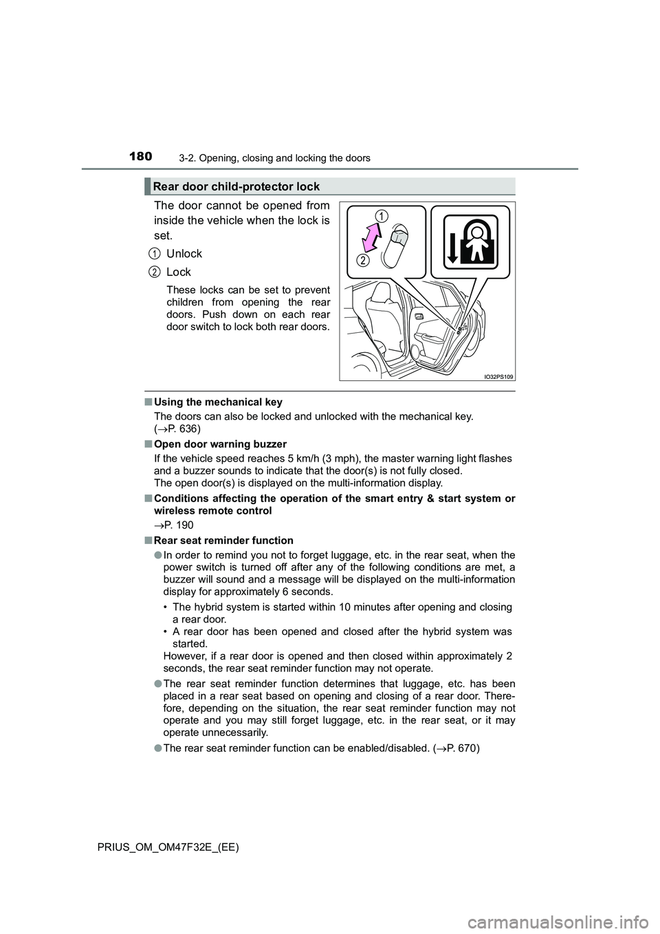 TOYOTA PRIUS 2023 Owners Manual 1803-2. Opening, closing and locking the doors
PRIUS_OM_OM47F32E_(EE)
The door cannot be opened from
inside the vehicle when the lock is
set.
Unlock
Lock
These locks can be set to prevent
children fro TOYOTA PRIUS 2023 Owners Manual 1803-2. Opening, closing and locking the doors
PRIUS_OM_OM47F32E_(EE)
The door cannot be opened from
inside the vehicle when the lock is
set.
Unlock
Lock
These locks can be set to prevent
children fro