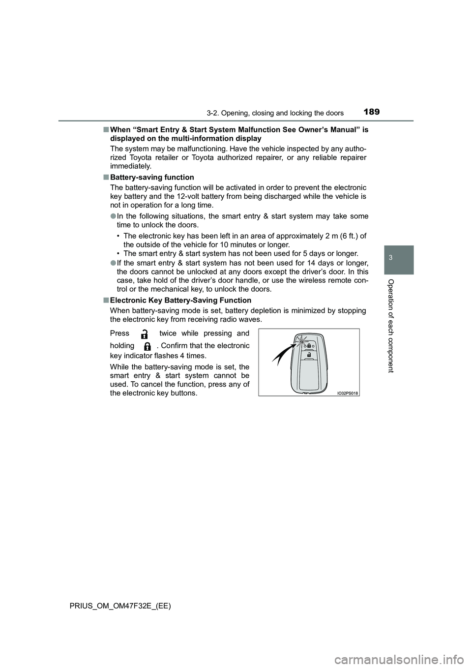 TOYOTA PRIUS 2023 Owners Manual 1893-2. Opening, closing and locking the doors
3
Operation of each component
PRIUS_OM_OM47F32E_(EE)
■ When “Smart Entry & Start System Malfunction See Owner’s Manual” is
displayed on the mul TOYOTA PRIUS 2023 Owners Manual 1893-2. Opening, closing and locking the doors
3
Operation of each component
PRIUS_OM_OM47F32E_(EE)
■ When “Smart Entry & Start System Malfunction See Owner’s Manual” is
displayed on the mul