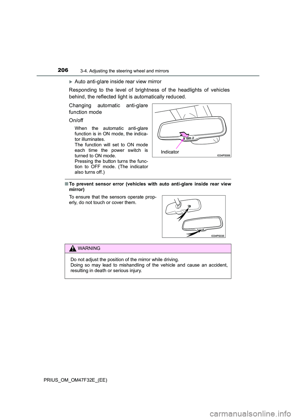 TOYOTA PRIUS 2023  Owners Manual 2063-4. Adjusting the steering wheel and mirrors
PRIUS_OM_OM47F32E_(EE)
Auto anti-glare inside rear view mirror 
Responding to the level of brightness of the headlights of vehicles 
behind, the ref