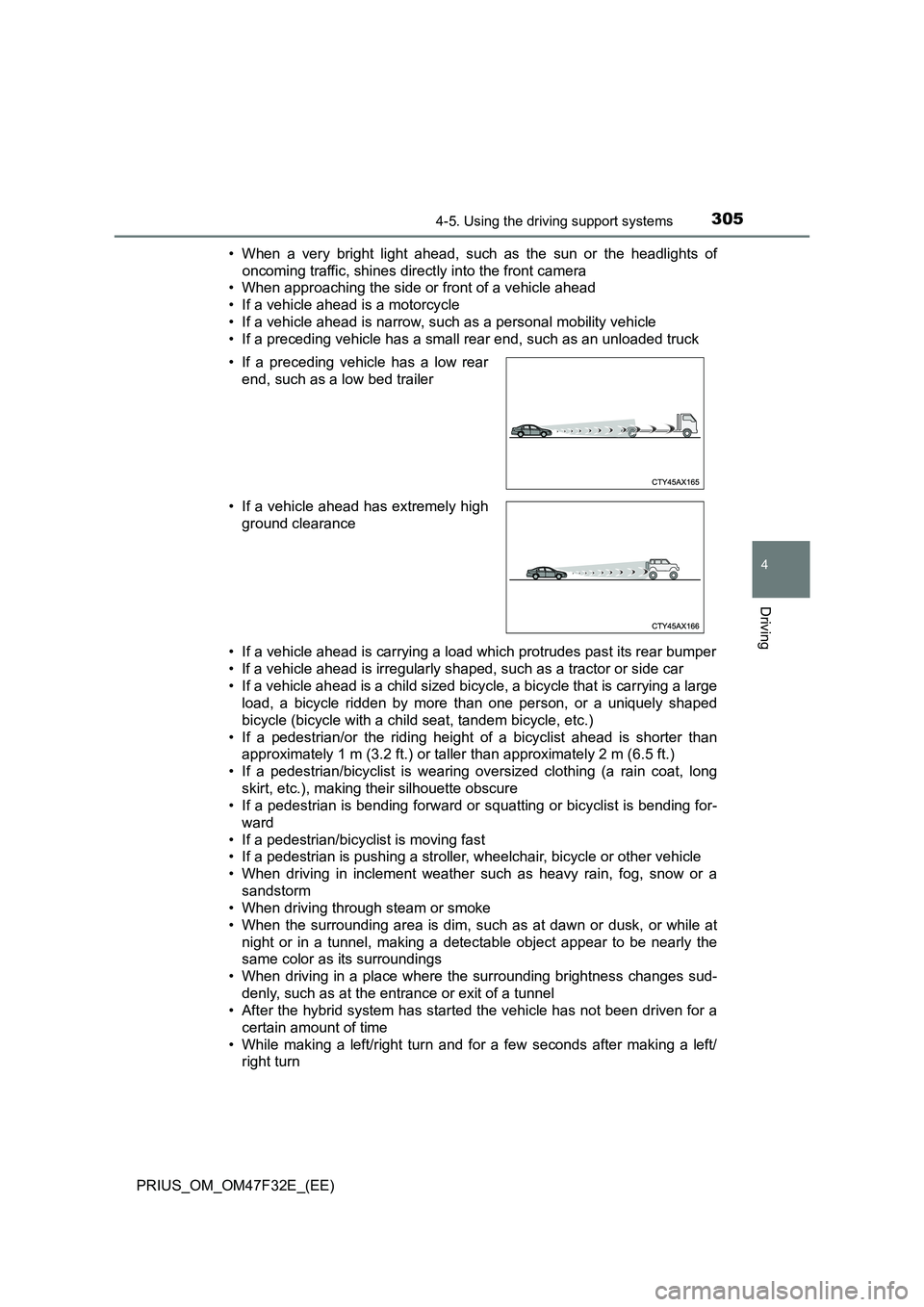 TOYOTA PRIUS 2023 Owners Manual 3054-5. Using the driving support systems
4
Driving
PRIUS_OM_OM47F32E_(EE)• When a very bright light ahead, such as the sun or the headlights of
oncoming traffic, shines directly into the front came TOYOTA PRIUS 2023 Owners Manual 3054-5. Using the driving support systems
4
Driving
PRIUS_OM_OM47F32E_(EE)• When a very bright light ahead, such as the sun or the headlights of
oncoming traffic, shines directly into the front came