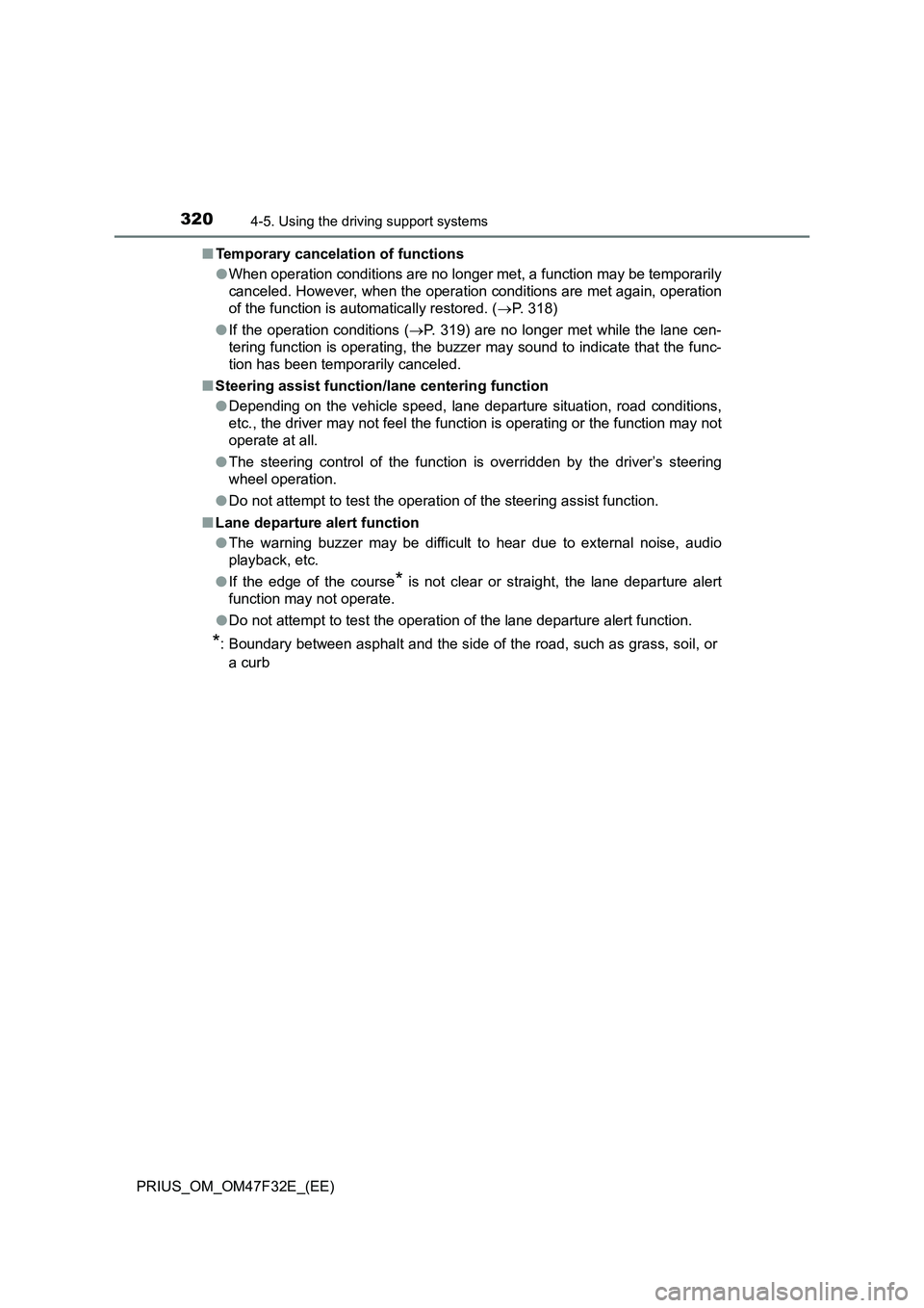 TOYOTA PRIUS 2023 Owners Manual 3204-5. Using the driving support systems
PRIUS_OM_OM47F32E_(EE)■Temporary cancelation of functions
●When operation conditions are no longer met, a function may be temporarily
canceled. However, w TOYOTA PRIUS 2023 Owners Manual 3204-5. Using the driving support systems
PRIUS_OM_OM47F32E_(EE)■Temporary cancelation of functions
●When operation conditions are no longer met, a function may be temporarily
canceled. However, w
