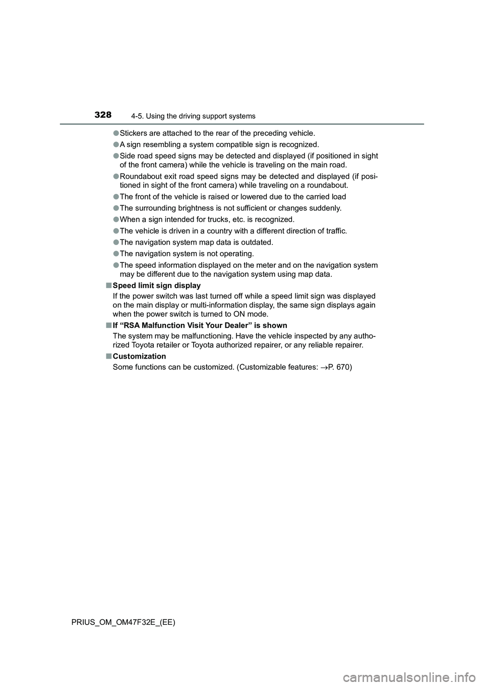 TOYOTA PRIUS 2023 Owners Manual 3284-5. Using the driving support systems
PRIUS_OM_OM47F32E_(EE)●Stickers are attached to the rear of the preceding vehicle.
●A sign resembling a system compatible sign is recognized.
●Side road TOYOTA PRIUS 2023 Owners Manual 3284-5. Using the driving support systems
PRIUS_OM_OM47F32E_(EE)●Stickers are attached to the rear of the preceding vehicle.
●A sign resembling a system compatible sign is recognized.
●Side road