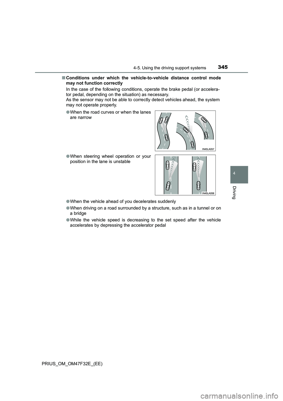 TOYOTA PRIUS 2023 Owners Manual 3454-5. Using the driving support systems
4
Driving
PRIUS_OM_OM47F32E_(EE)■Conditions under which the vehicle-to-vehicle distance control mode
may not function correctly
In the case of the following TOYOTA PRIUS 2023 Owners Manual 3454-5. Using the driving support systems
4
Driving
PRIUS_OM_OM47F32E_(EE)■Conditions under which the vehicle-to-vehicle distance control mode
may not function correctly
In the case of the following