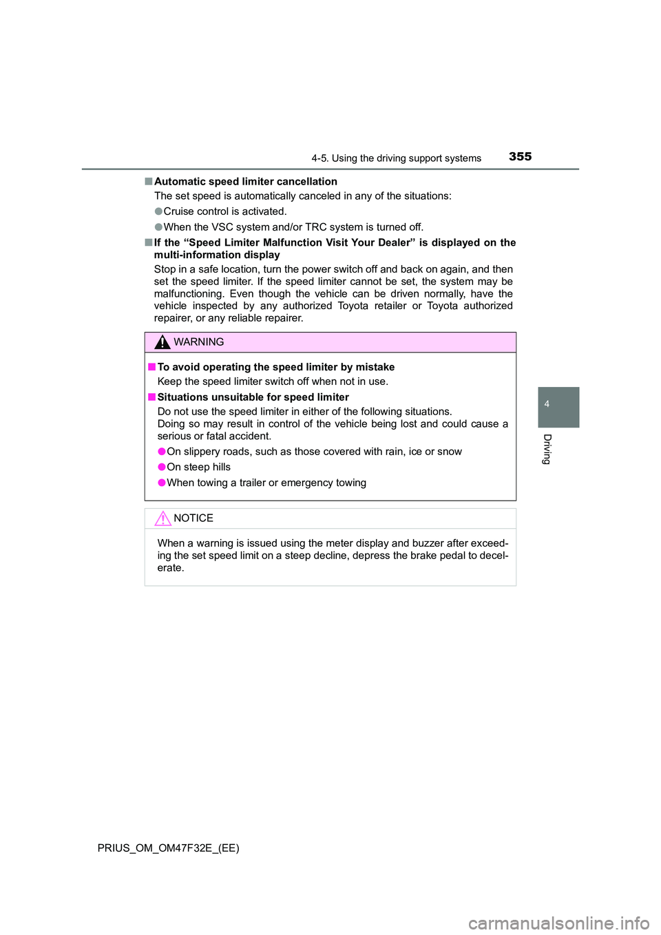 TOYOTA PRIUS 2023 Owners Manual 3554-5. Using the driving support systems
4
Driving
PRIUS_OM_OM47F32E_(EE)
■ Automatic speed limiter cancellation
The set speed is automatically canceled in any of the situations:
● Cruise cont TOYOTA PRIUS 2023 Owners Manual 3554-5. Using the driving support systems
4
Driving
PRIUS_OM_OM47F32E_(EE)
■ Automatic speed limiter cancellation
The set speed is automatically canceled in any of the situations:
● Cruise cont
